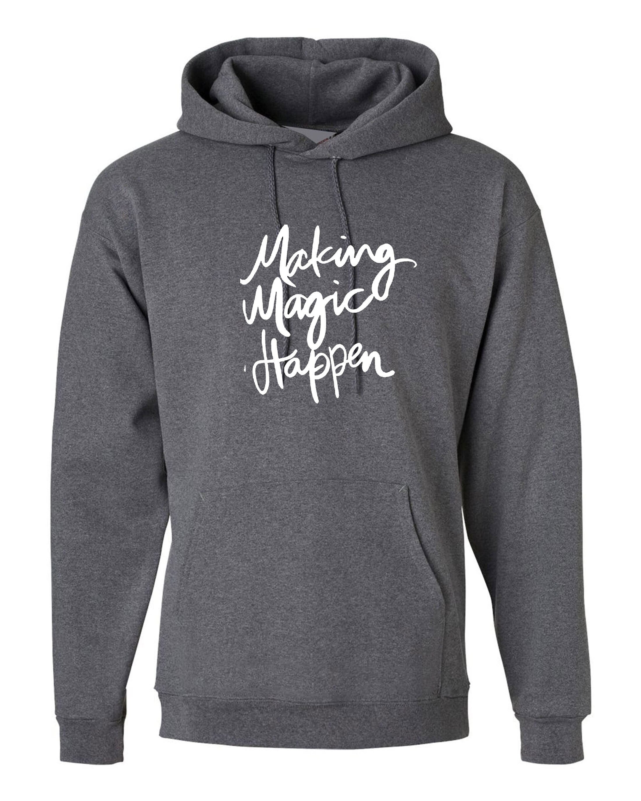 Making magic happen funny hoodie hoody hood hooded ladies valentines gift motivational inspirational top birthday present mens