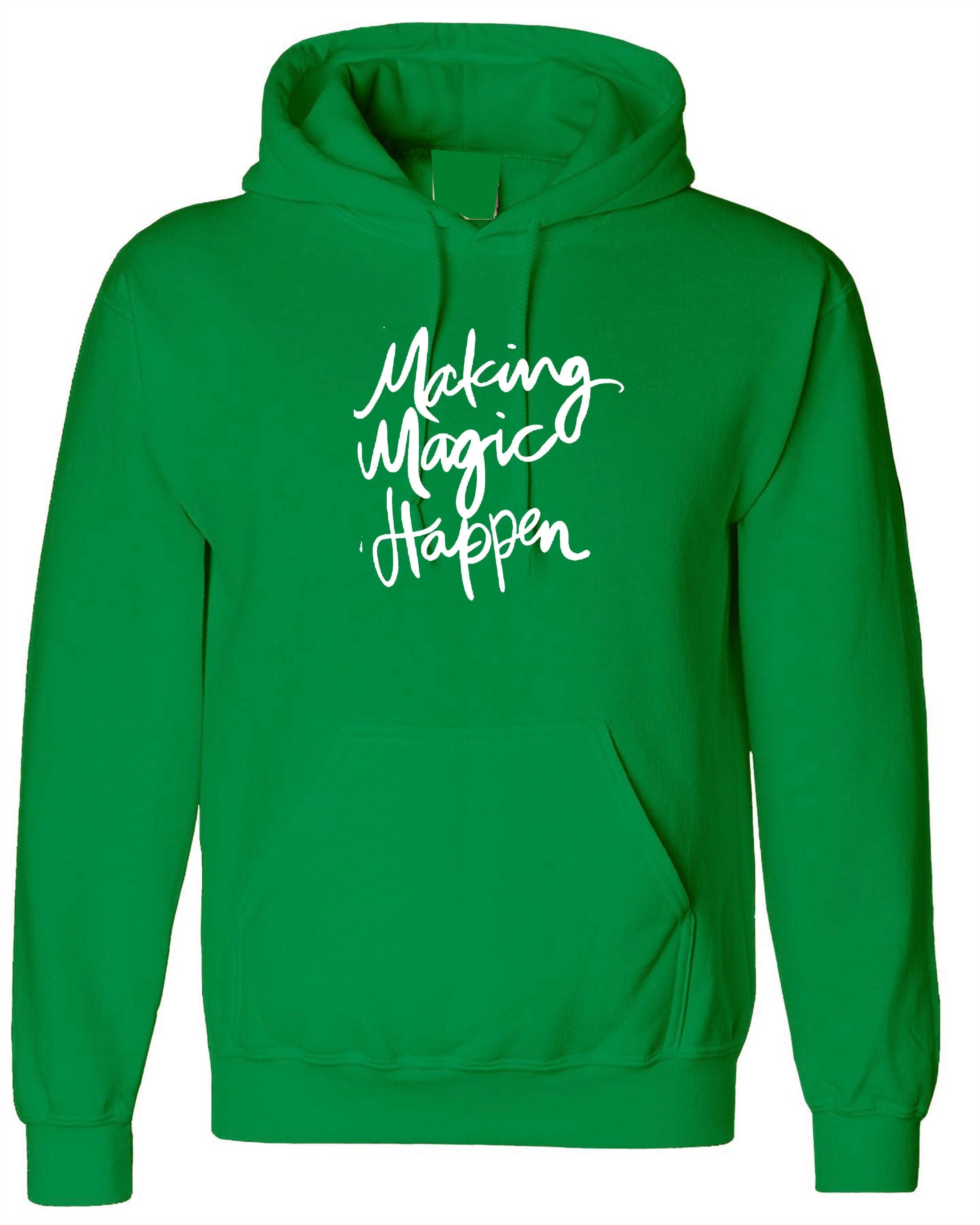 Making magic happen funny hoodie hoody hood hooded ladies valentines gift motivational inspirational top birthday present mens