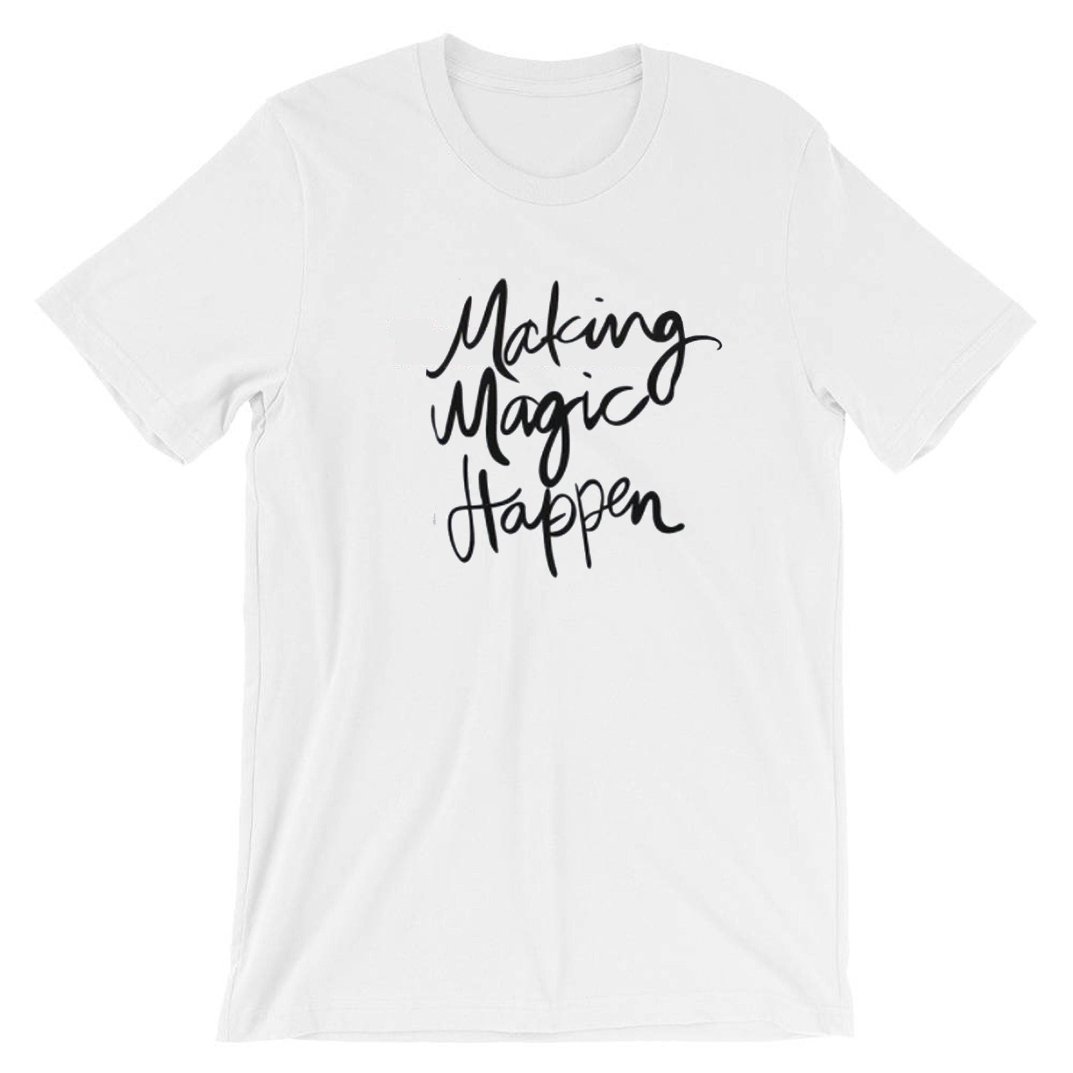 Making magic happen funny t shirt t-shirt tshirt tee shirt ladies valentines gift motivational inspirational top birthday present mens