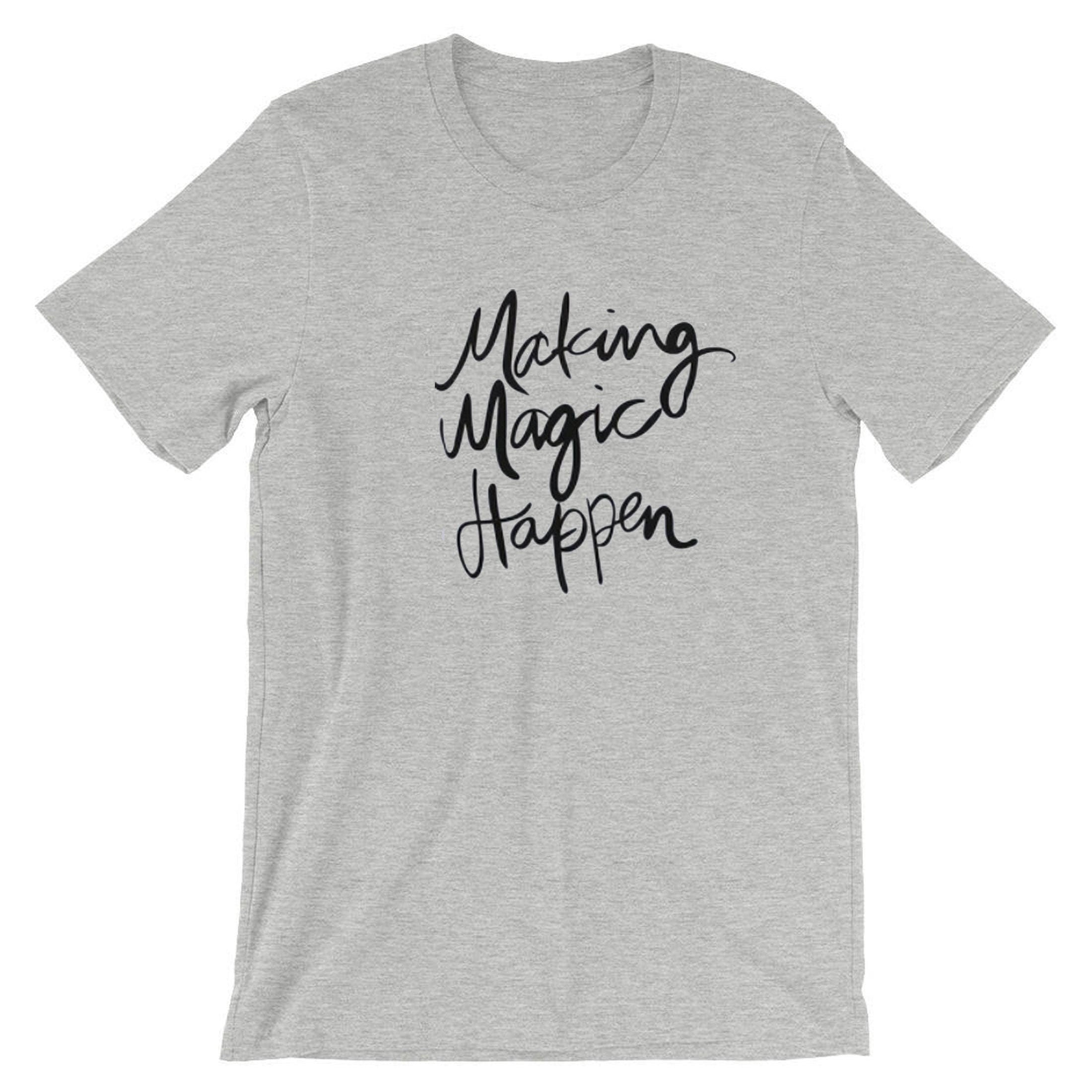 Making magic happen funny t shirt t-shirt tshirt tee shirt ladies valentines gift motivational inspirational top birthday present mens