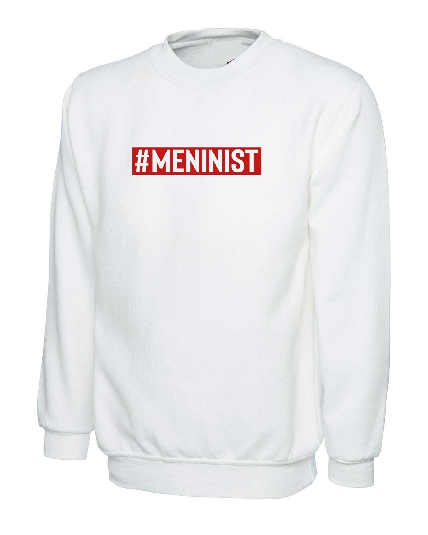 Meninist sweatshirt jumper sweater shirt feminist parody macho men guys blokes tee new anti feminist feminism mens present