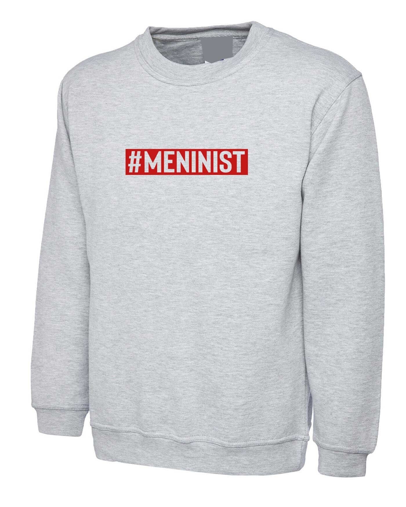 Meninist sweatshirt jumper sweater shirt feminist parody macho men guys blokes tee new anti feminist feminism mens present