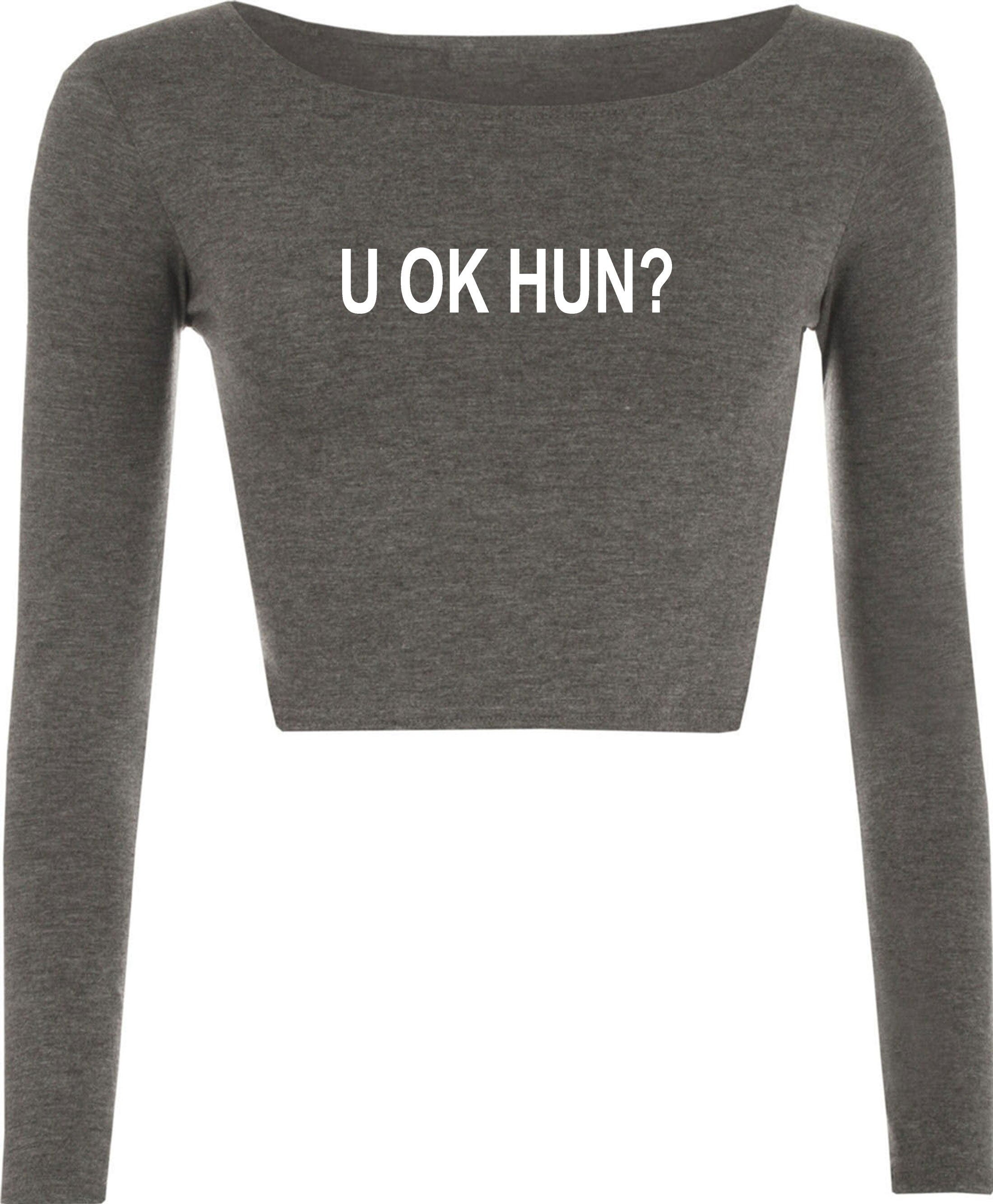 U ok hun, funny crop top croptops crop-tops crop tops full sleeve gift for womens ladies valentines joke sarcastic rude present xmas