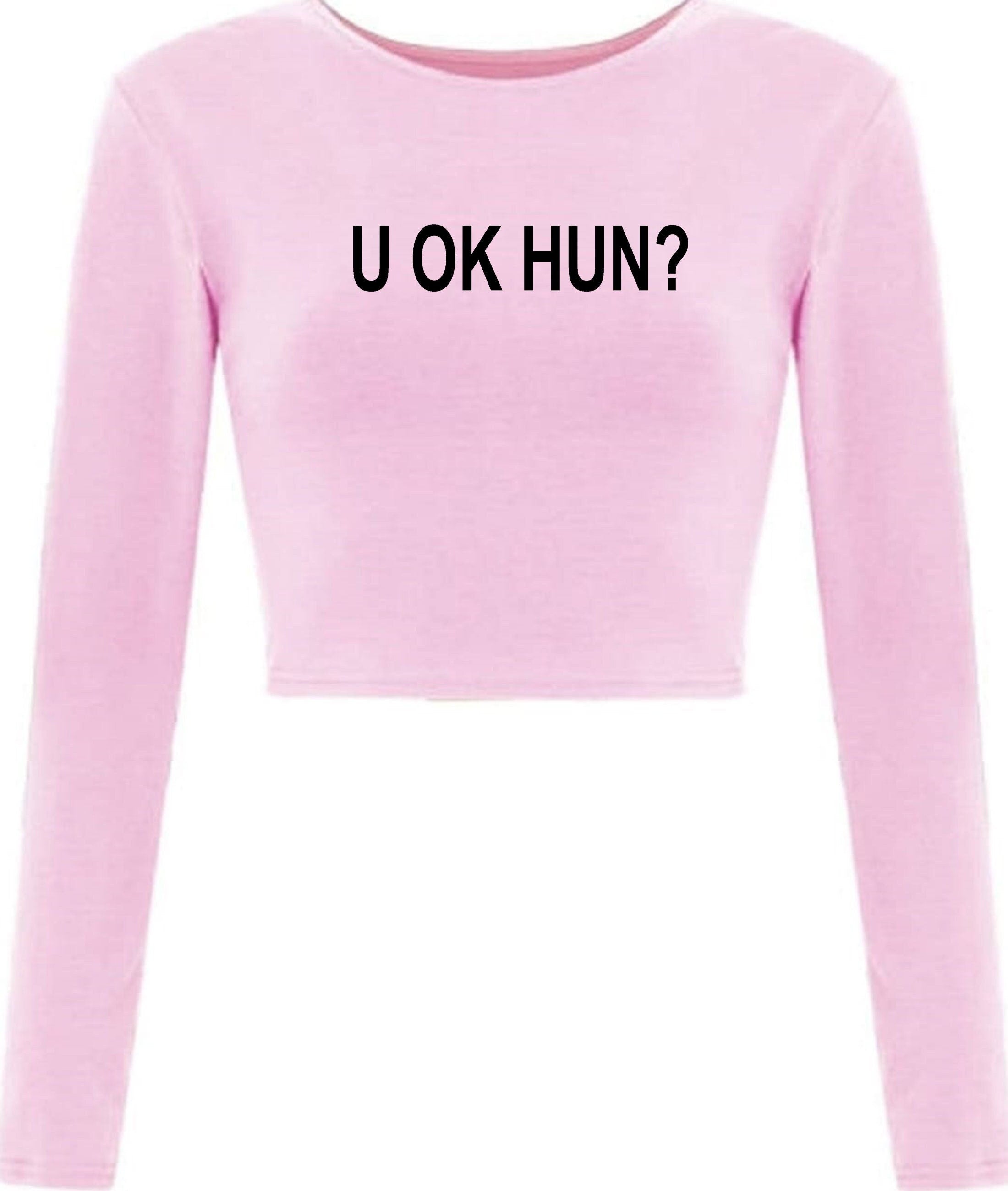 U ok hun, funny crop top croptops crop-tops crop tops full sleeve gift for womens ladies valentines joke sarcastic rude present xmas