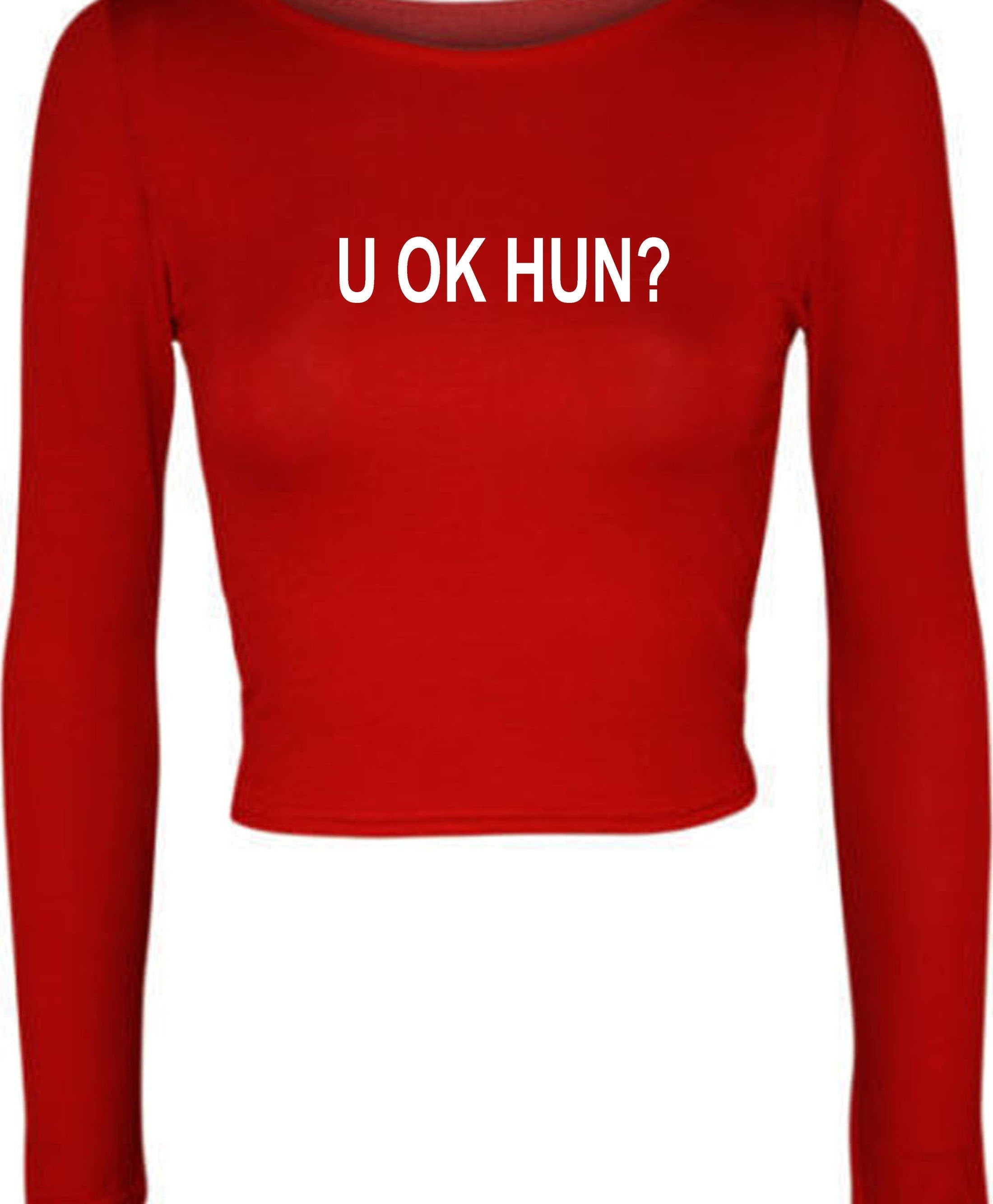 U ok hun, funny crop top croptops crop-tops crop tops full sleeve gift for womens ladies valentines joke sarcastic rude present xmas