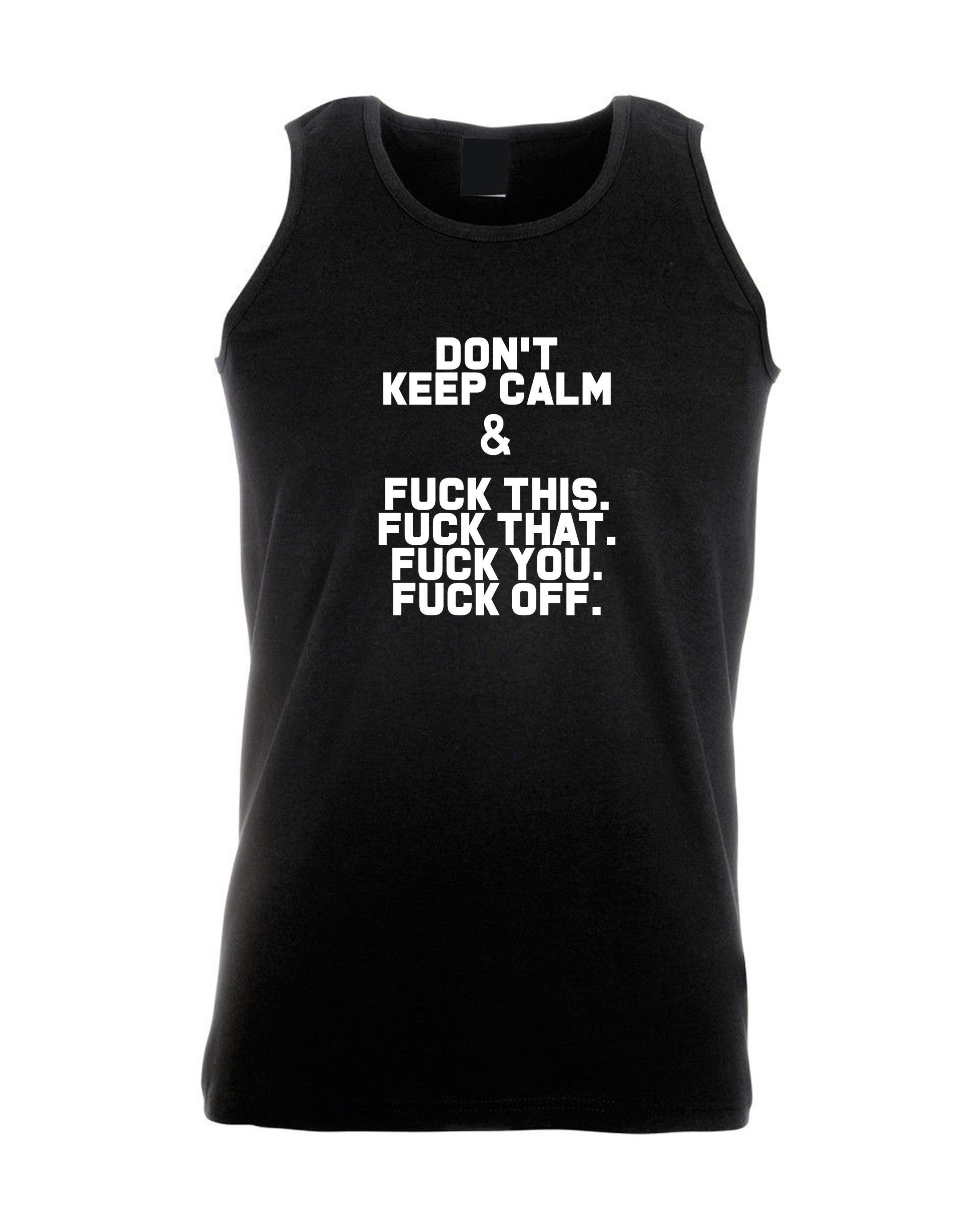 Don't keep calm - funny vest vests gym workout exercise yoga slogan sarcastic top humor joke gift rude stay home stay safe black lives