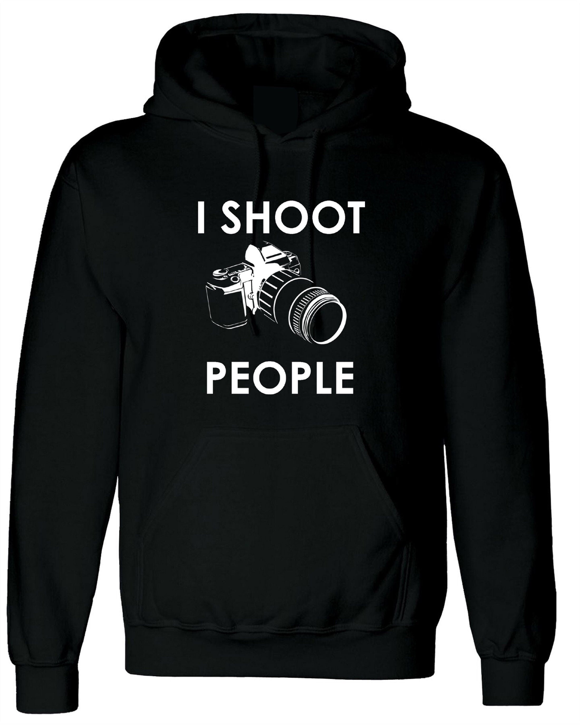 I shoot people funny hoodie hoody hood hooded gift for photographer photography camera dslr present birthday christmas