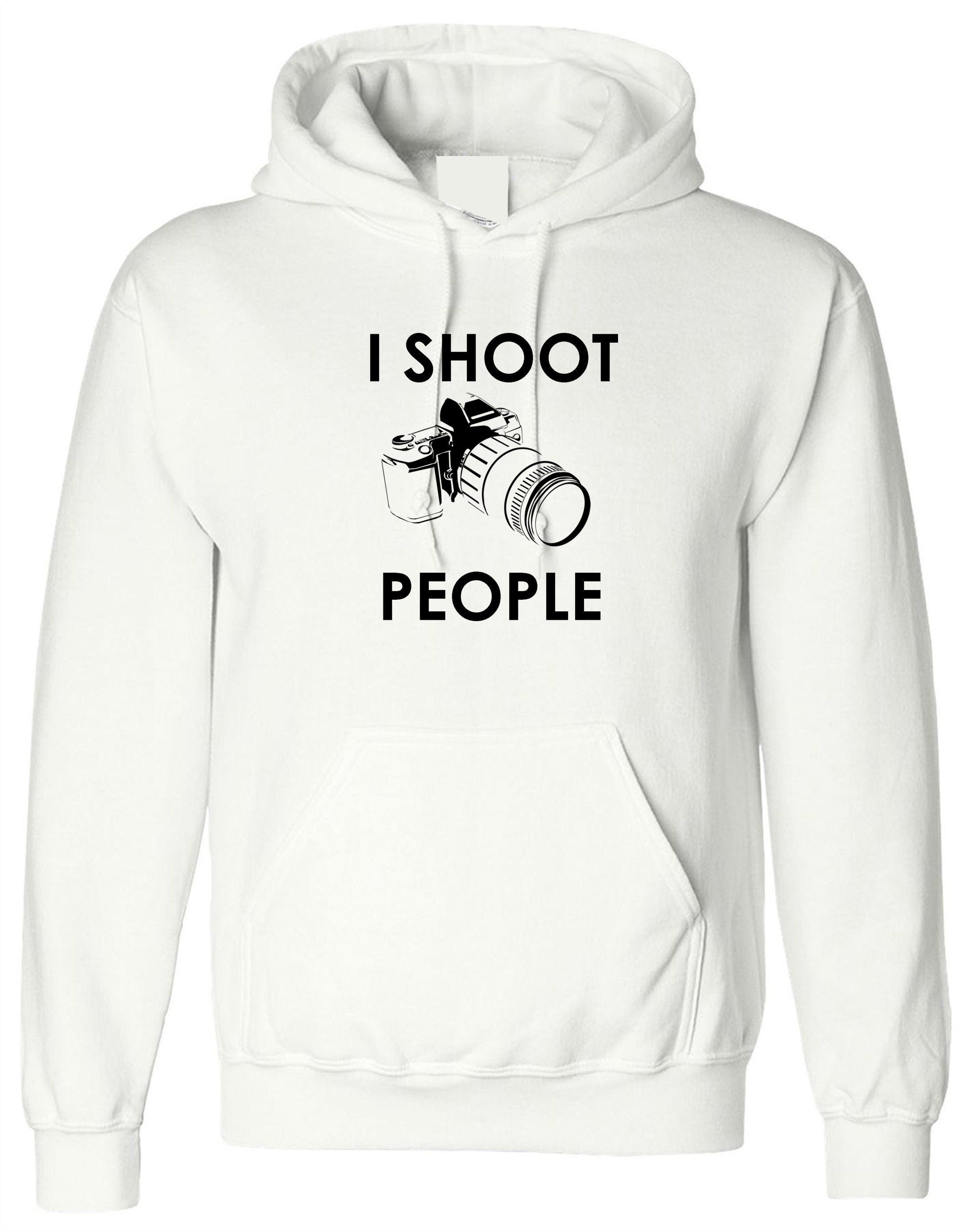 I shoot people funny hoodie hoody hood hooded gift for photographer photography camera dslr present birthday christmas