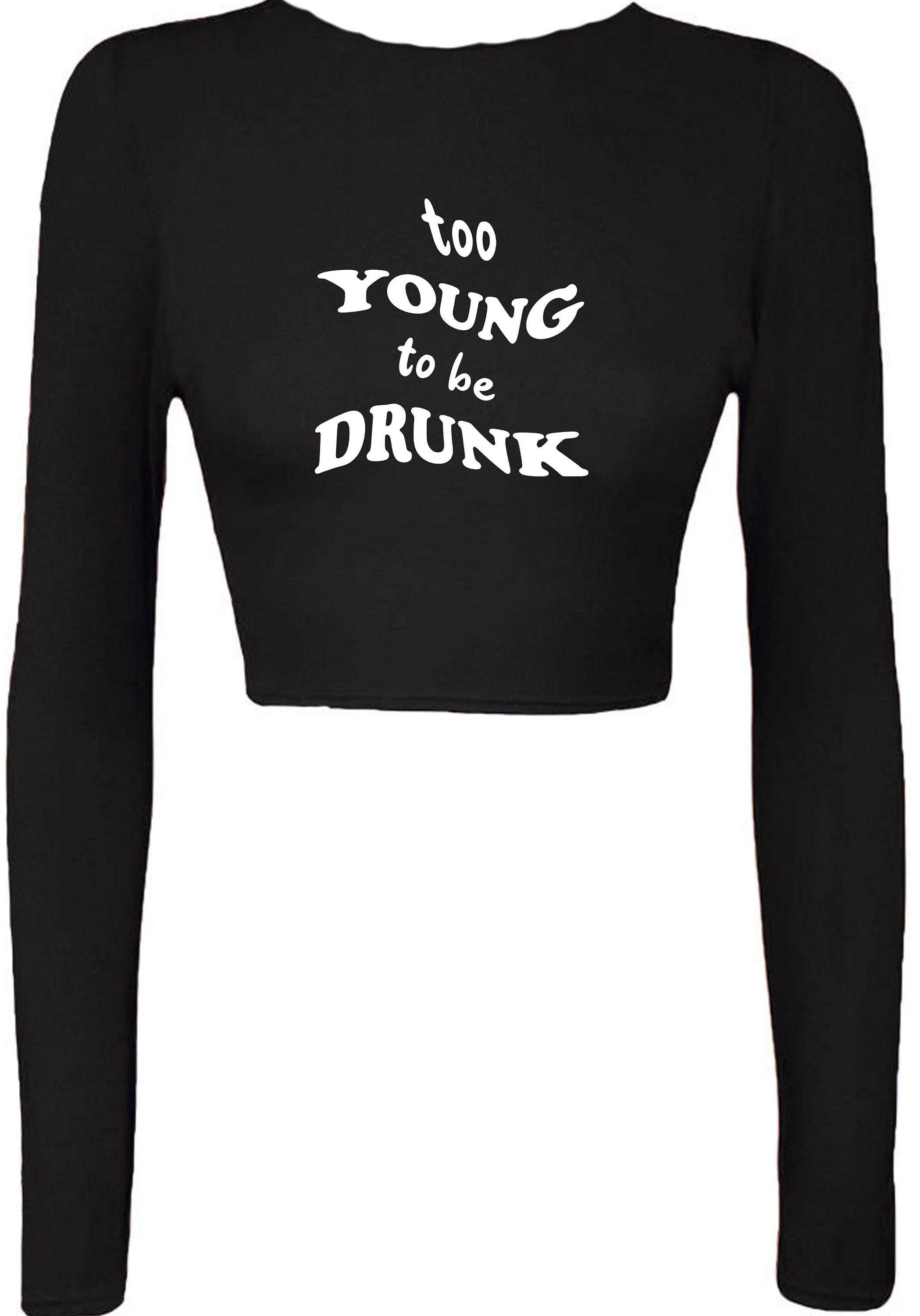 Too young to be drunk funny crop top crop-tops crop tops drunk ladies mens unisex vodka beer gift for friend son daughter joke