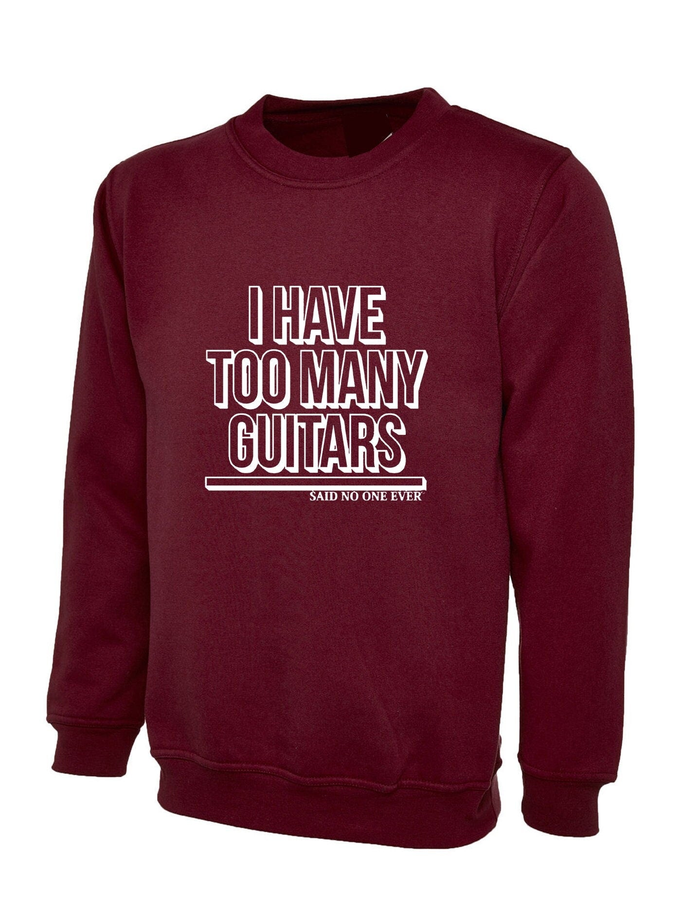 Mens i have too many guitars said no one ever sweatshirt jumper sweater shirt guitar rock music guitar lover musician funny christmas gift