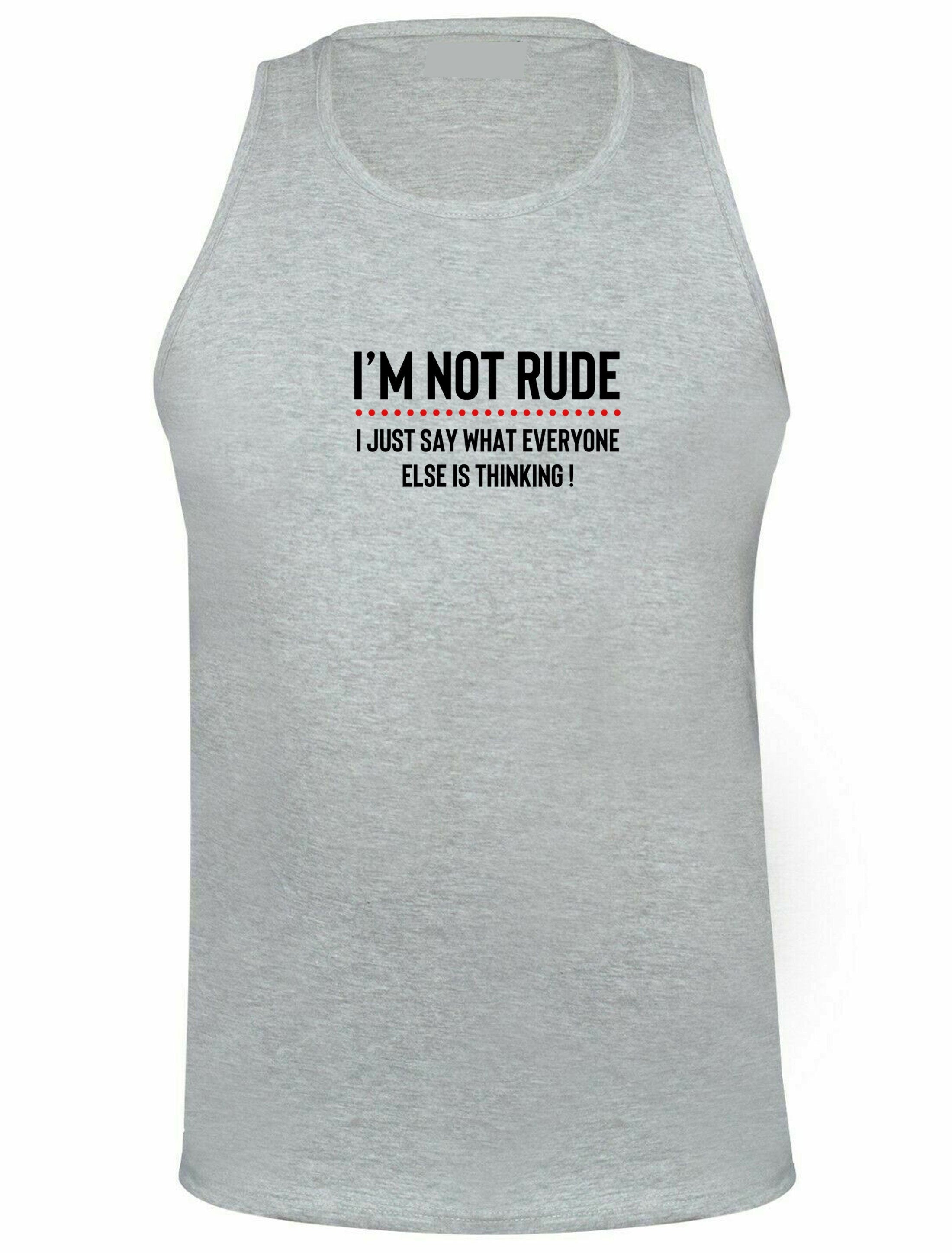 I'm not rude i just say whatever everyone else is thinking vest vests top hank gym workout exercise funny rude sarcastic joke gift women