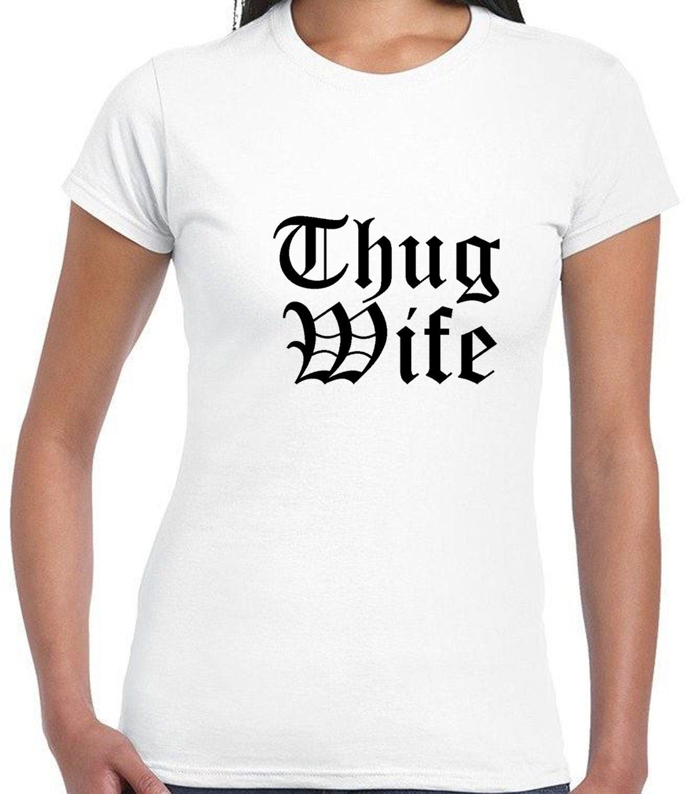 Thug wife t shirt t-shirt tshirt tee funny gift for wife ladies womens day anniversary gift for wife top joke christmas