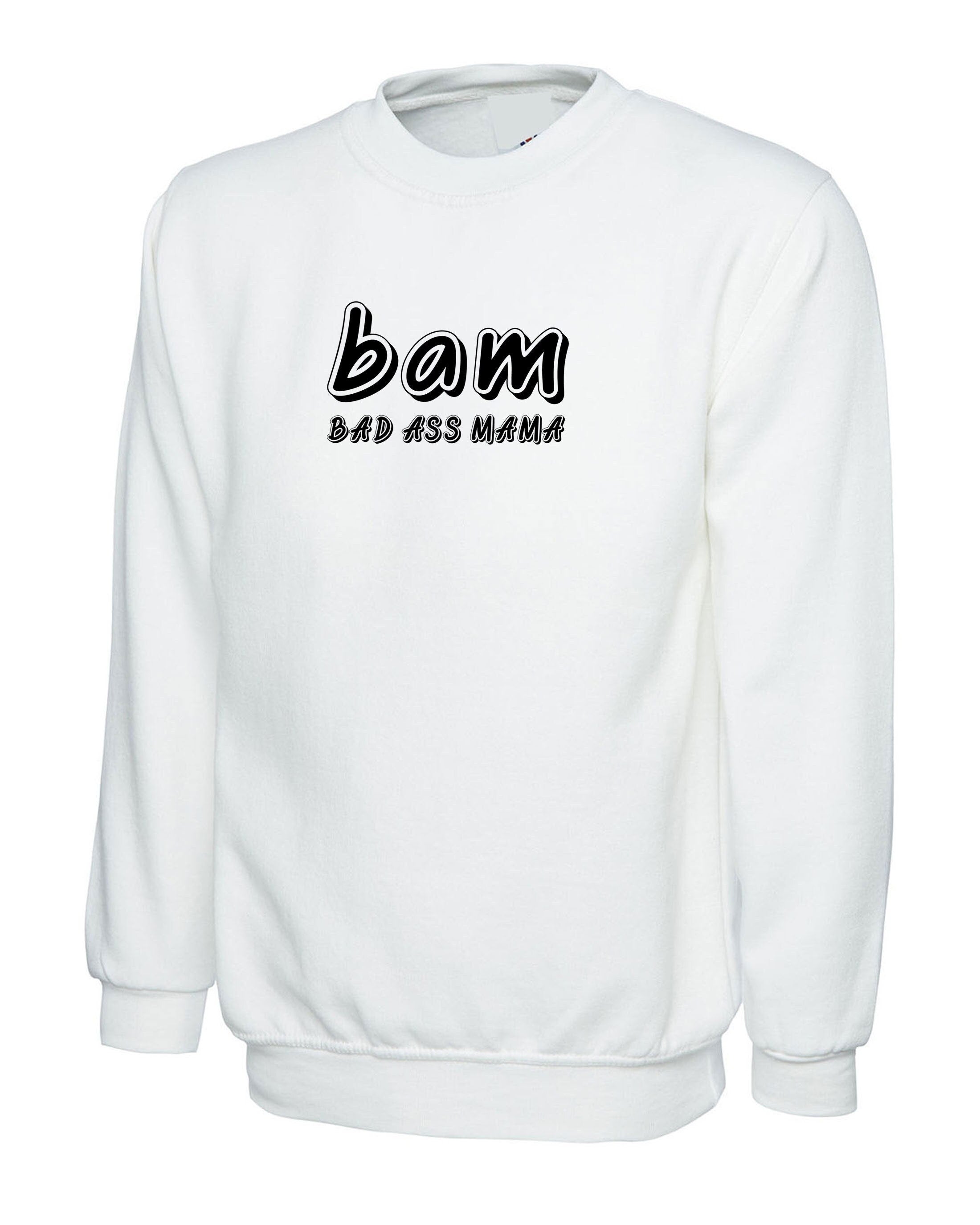 Bam bad ass mama funny sweatshirt jumper sweater shirt joke ladies mother's day birthday mom christmas gift for mother xmas top