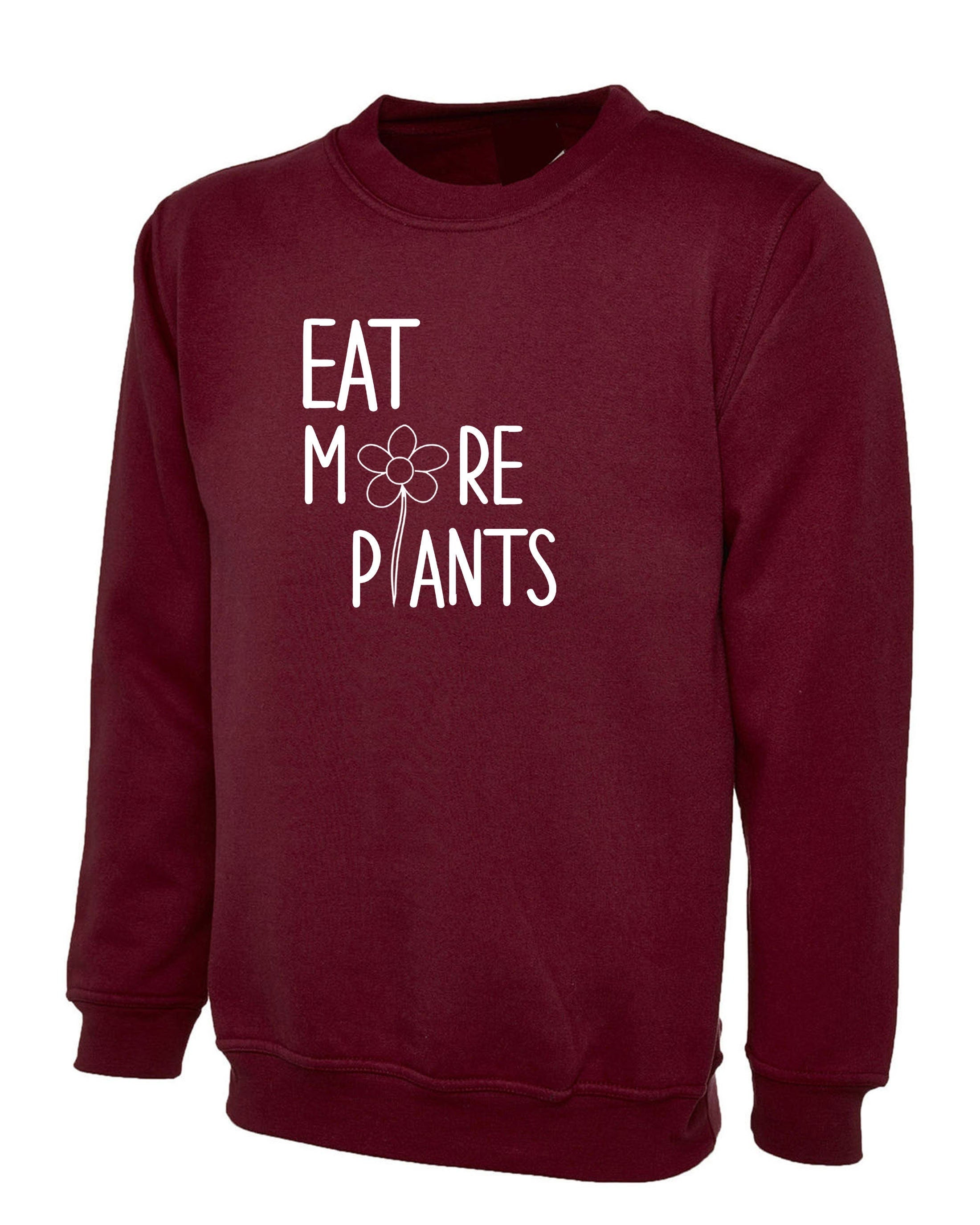 Eat more plants sweatshirt jumper sweater shirt vegan, plant, animal lovers vegetable lovers vegetarian funny unisex top ladies mens gift