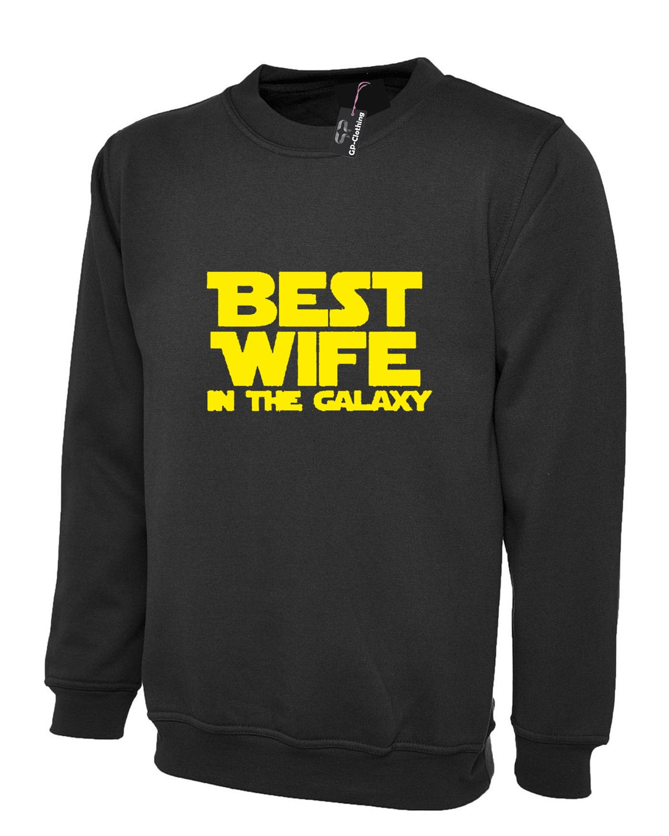 Best wife in the galaxy shirt- ladies top quality parody sweatshirt gift idea jumper funny sweater