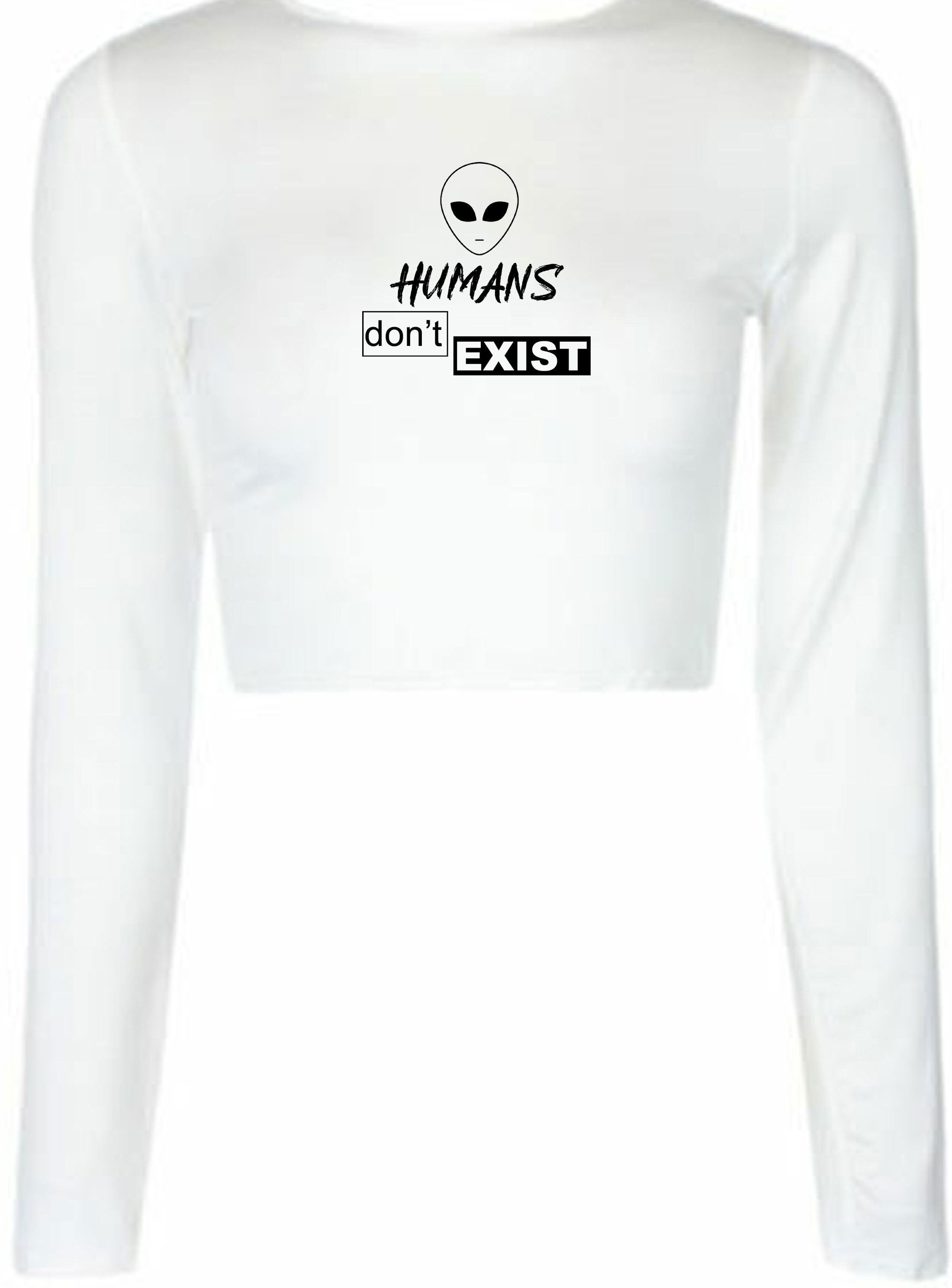 Humans don't exist funny croptops crop tops crop-top joke alien anti people sarcastic top rude gift anti social unisex