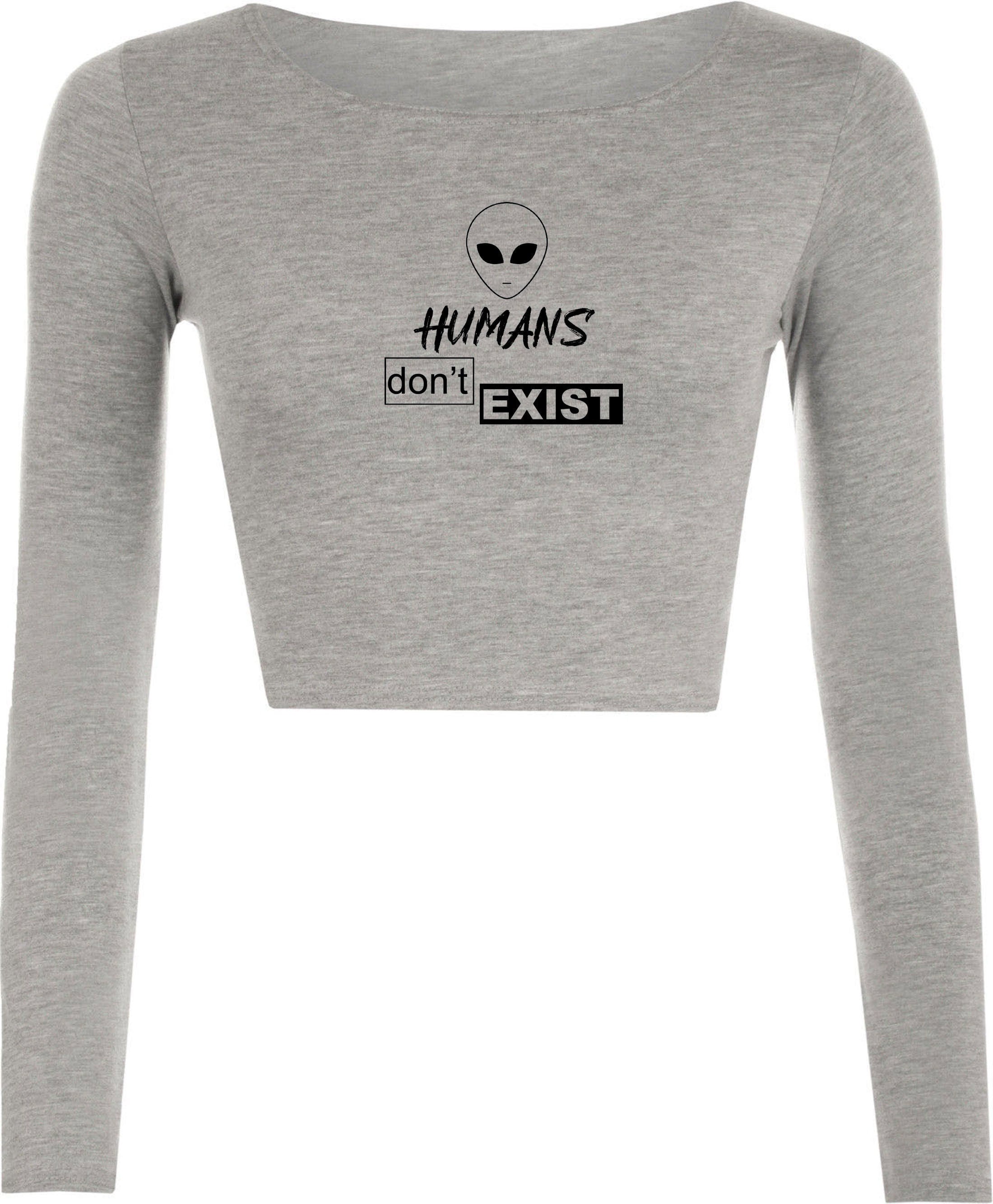 Humans don't exist funny croptops crop tops crop-top joke alien anti people sarcastic top rude gift anti social unisex