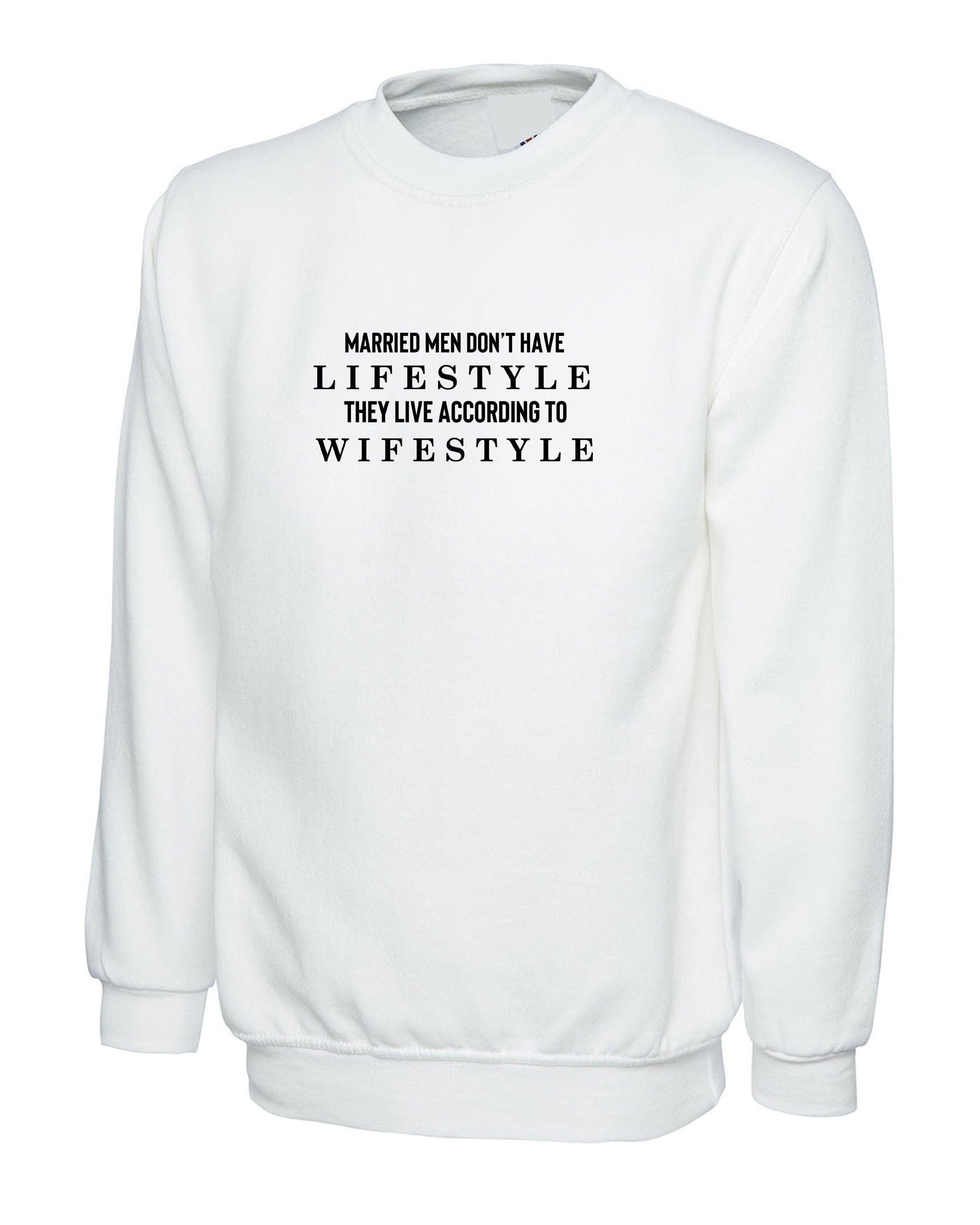 Married men don't have lifestye they live according to their wifestyle funny mens sweatshirt jumper sweater shirt christmas gift