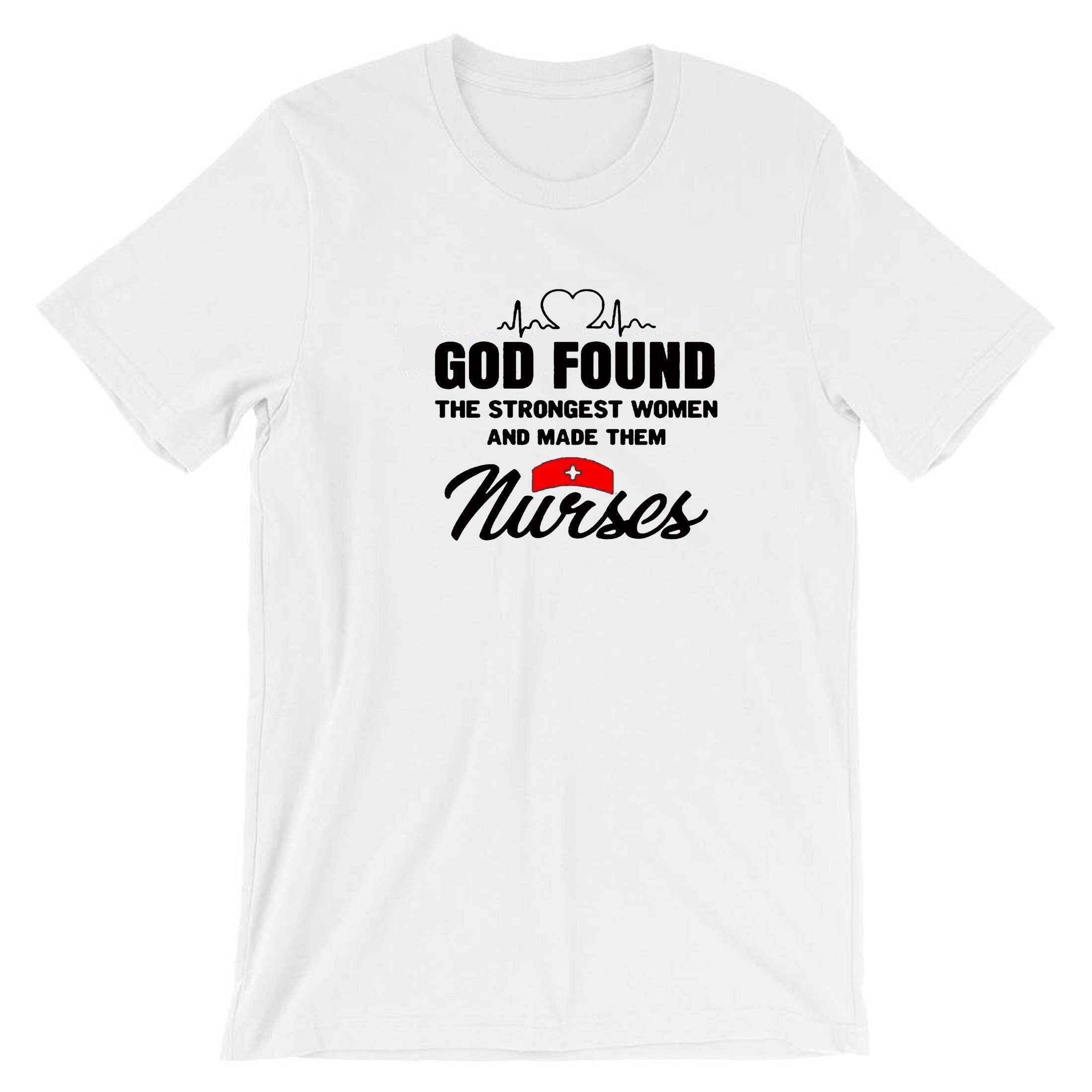 God found strongest woman on earth and made them urses gift for nurses t shirt tshirt t-shirt tee shirt brithday christmas top xmas