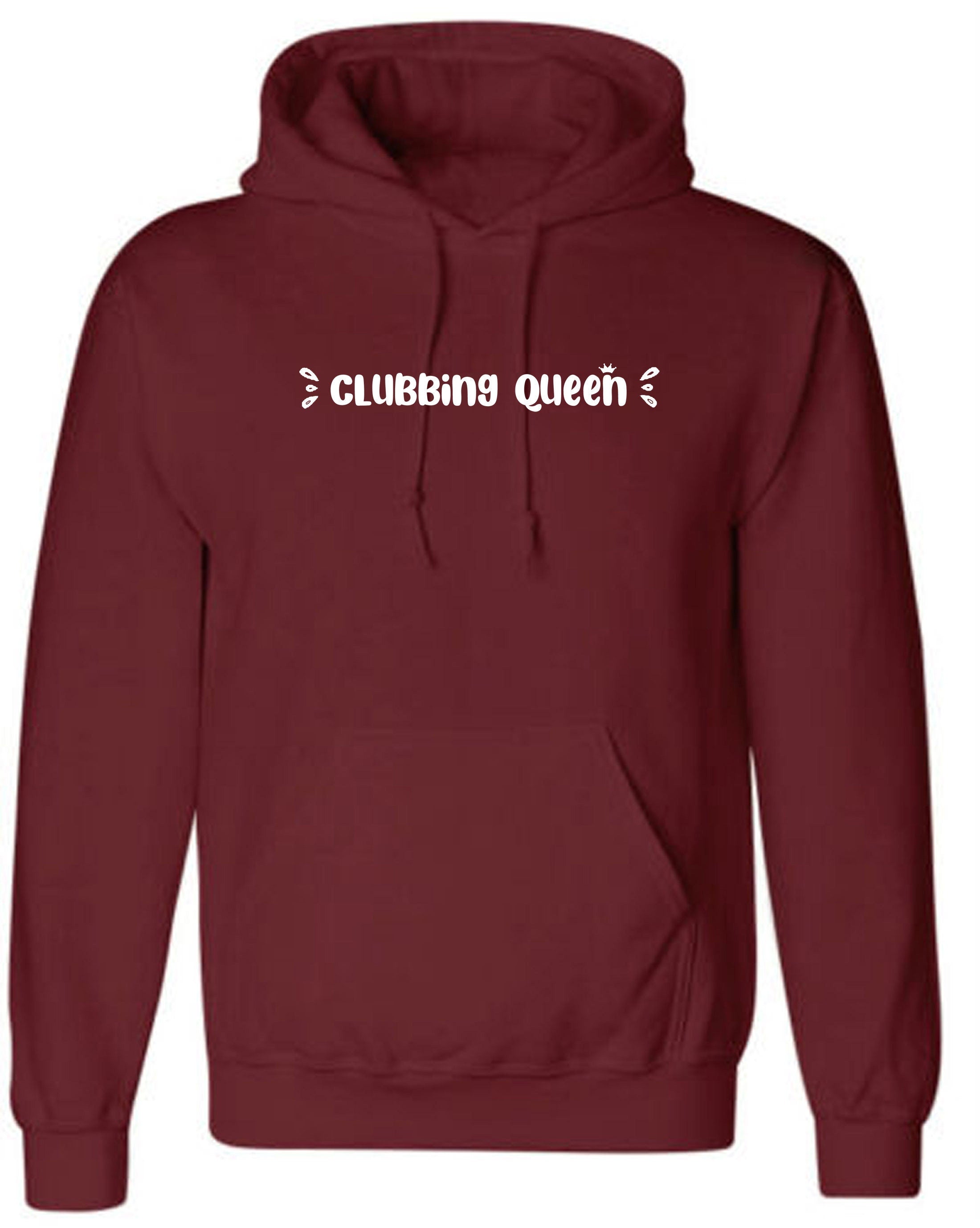 Clubbing queen hoodie hoody hood hooded funny womens ladies gift for club lovers dance clubs partywear top queen of clubs