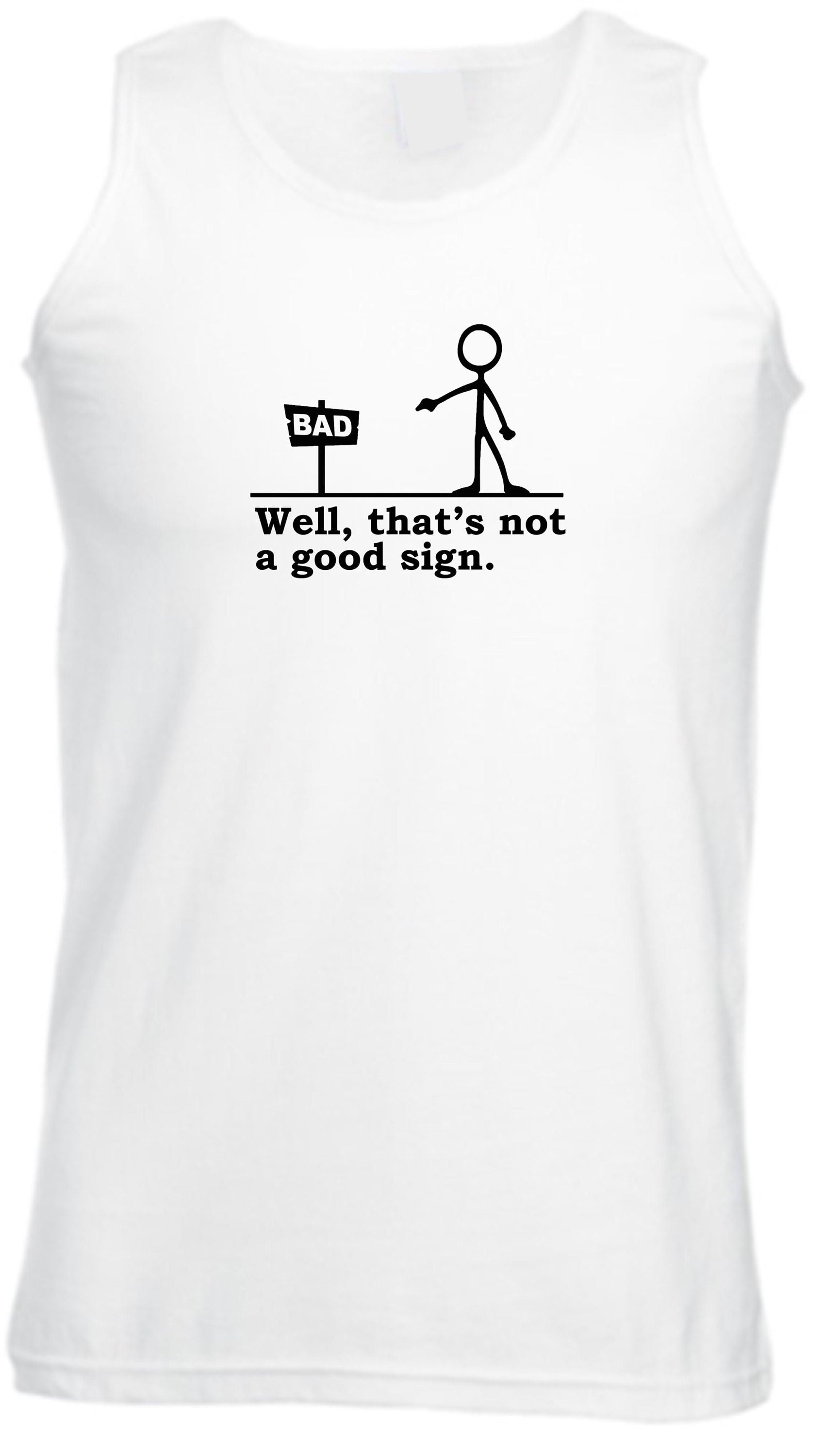 Well that's not a good sign funny vest vests gym workout top hank novelty joke having bad day unisex gift birthday mens womens ladies xmas