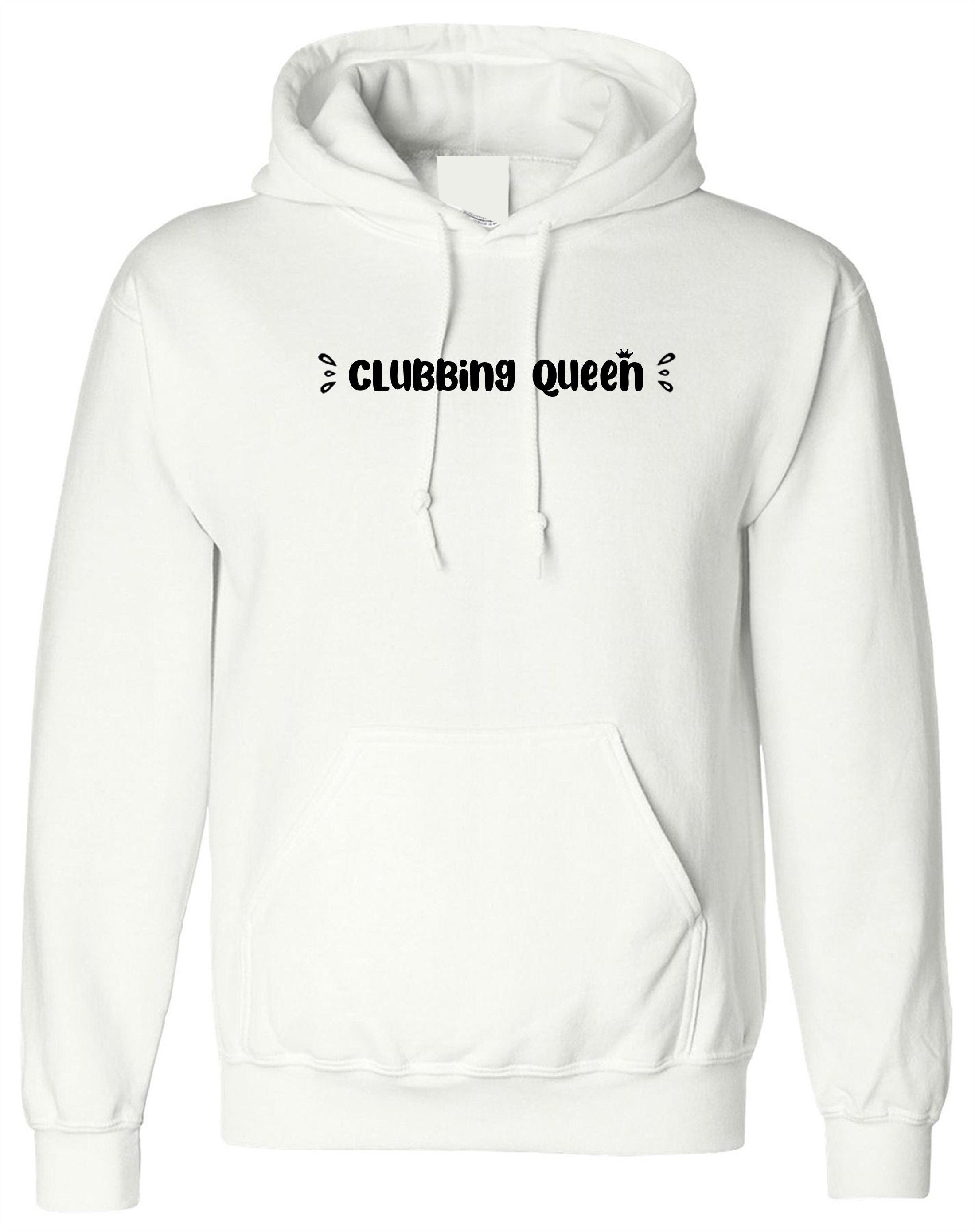 Clubbing queen hoodie hoody hood hooded funny womens ladies gift for club lovers dance clubs partywear top queen of clubs