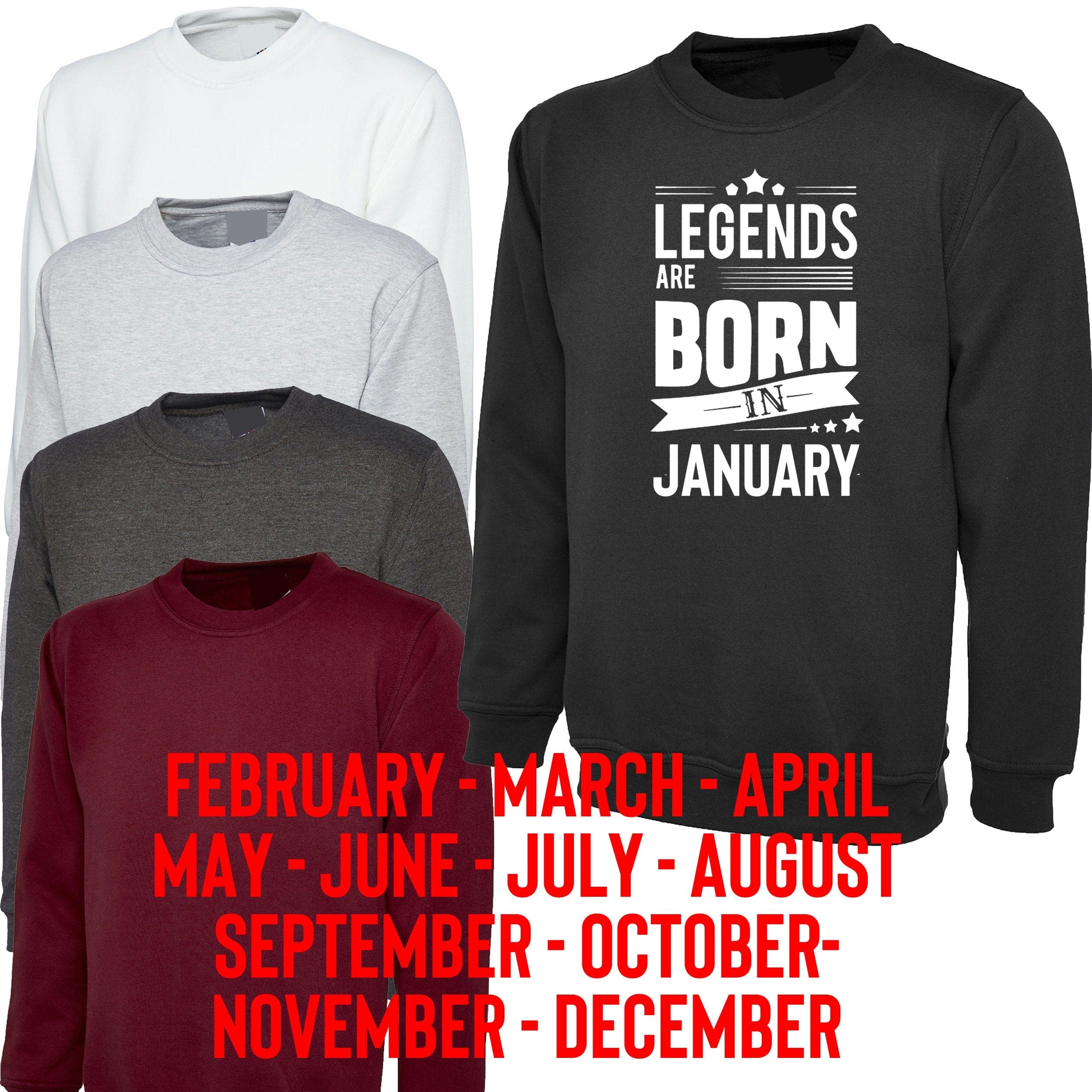 Birthday gift legends are born in january february march april may june july agust september october november december sweatshirt jumper top