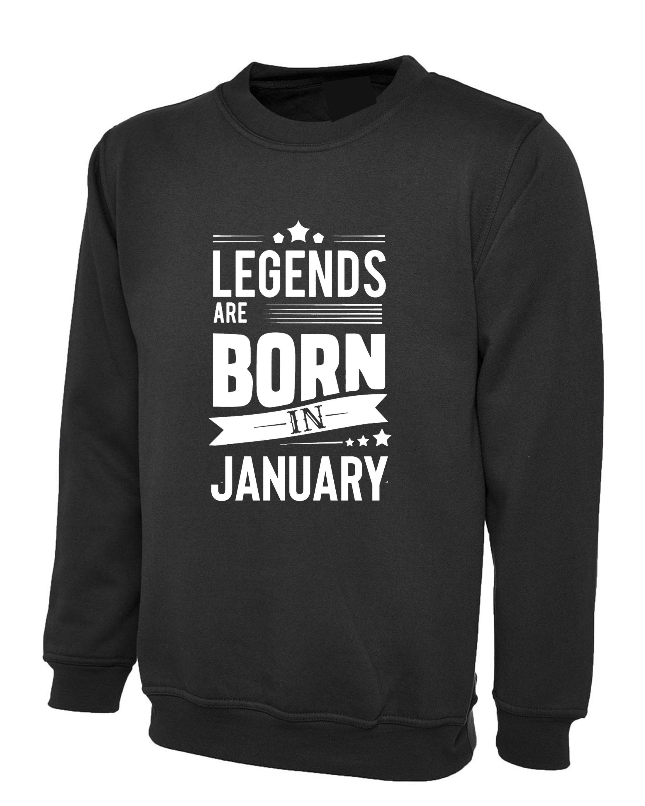 Birthday gift legends are born in january february march april may june july agust september october november december sweatshirt jumper top