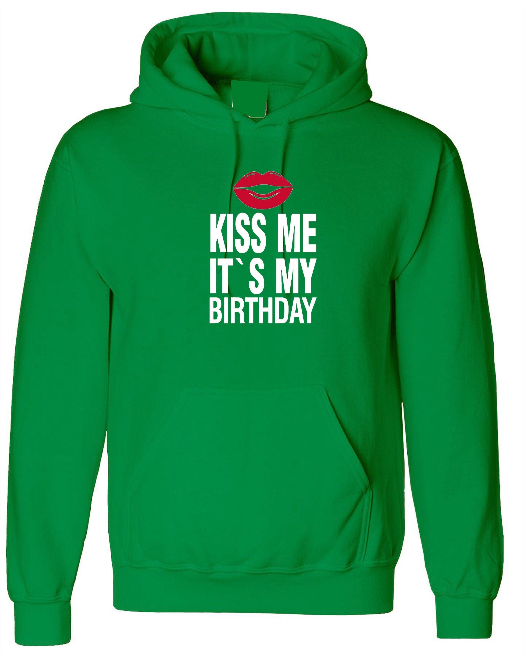 Mens funny hoodie hoody hood hooded kiss me it's my birthday joke birthday gift unisex humor slogan present unisex ladies top