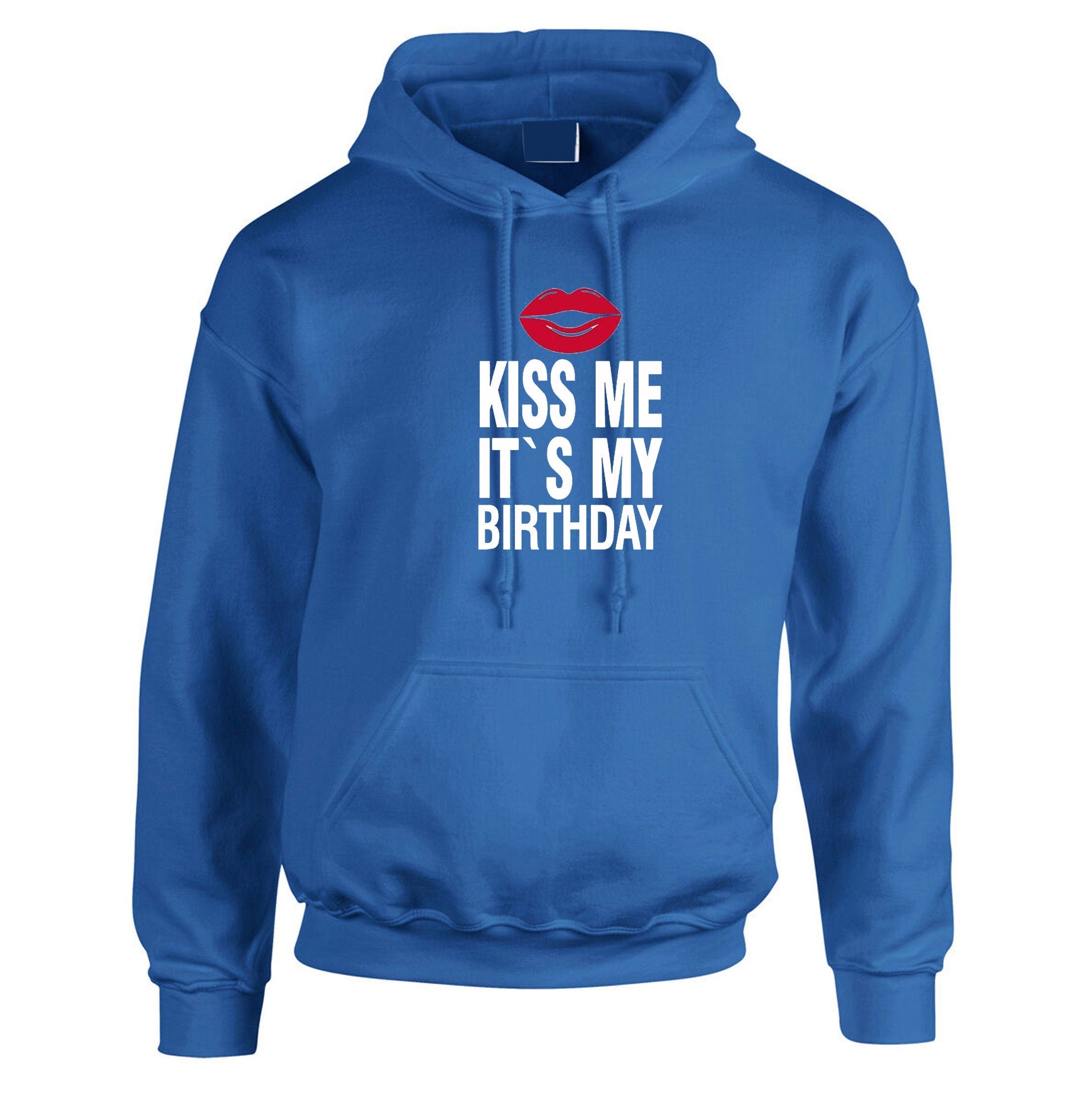 Mens funny hoodie hoody hood hooded kiss me it's my birthday joke birthday gift unisex humor slogan present unisex ladies top