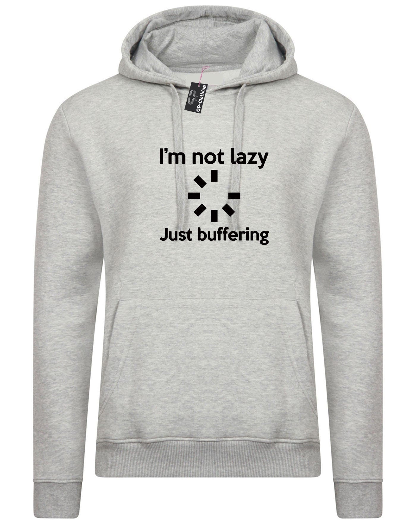 I'm not lazy just buffering funny hoodie hoody hood hooded unisex top computer geek slogan gift mens womens ladies father