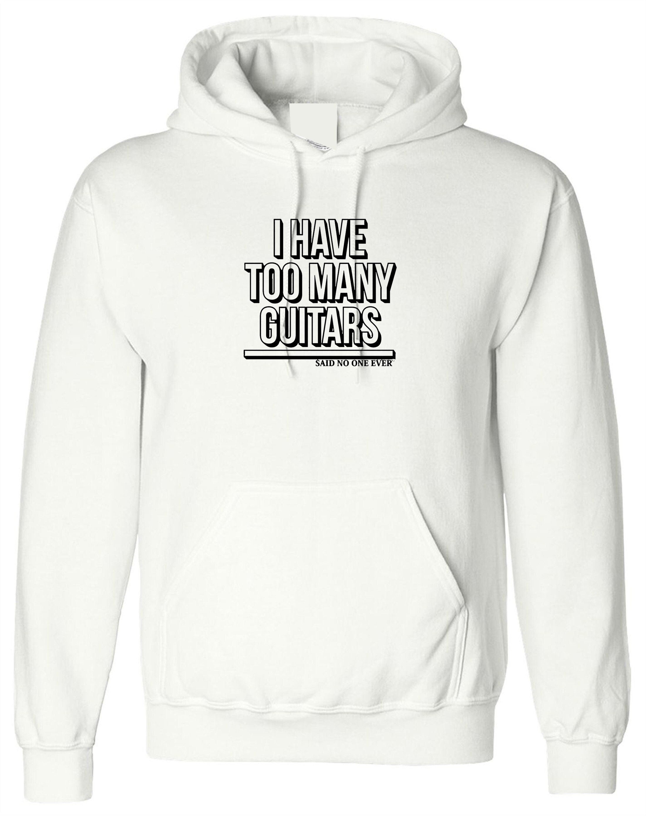 Mens i have too many guitars said no one ever hoodie hoody hood hooded guitar rock music guitar lover musician funny christmas gift