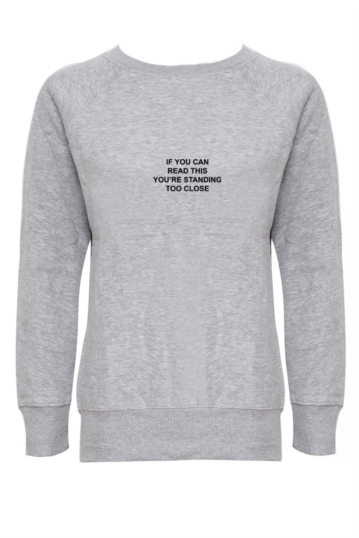 If you can read this you're standing to close funny sweatshirt jumper sweater shirt sarcastic unisex rude sarcasm anti people stay away