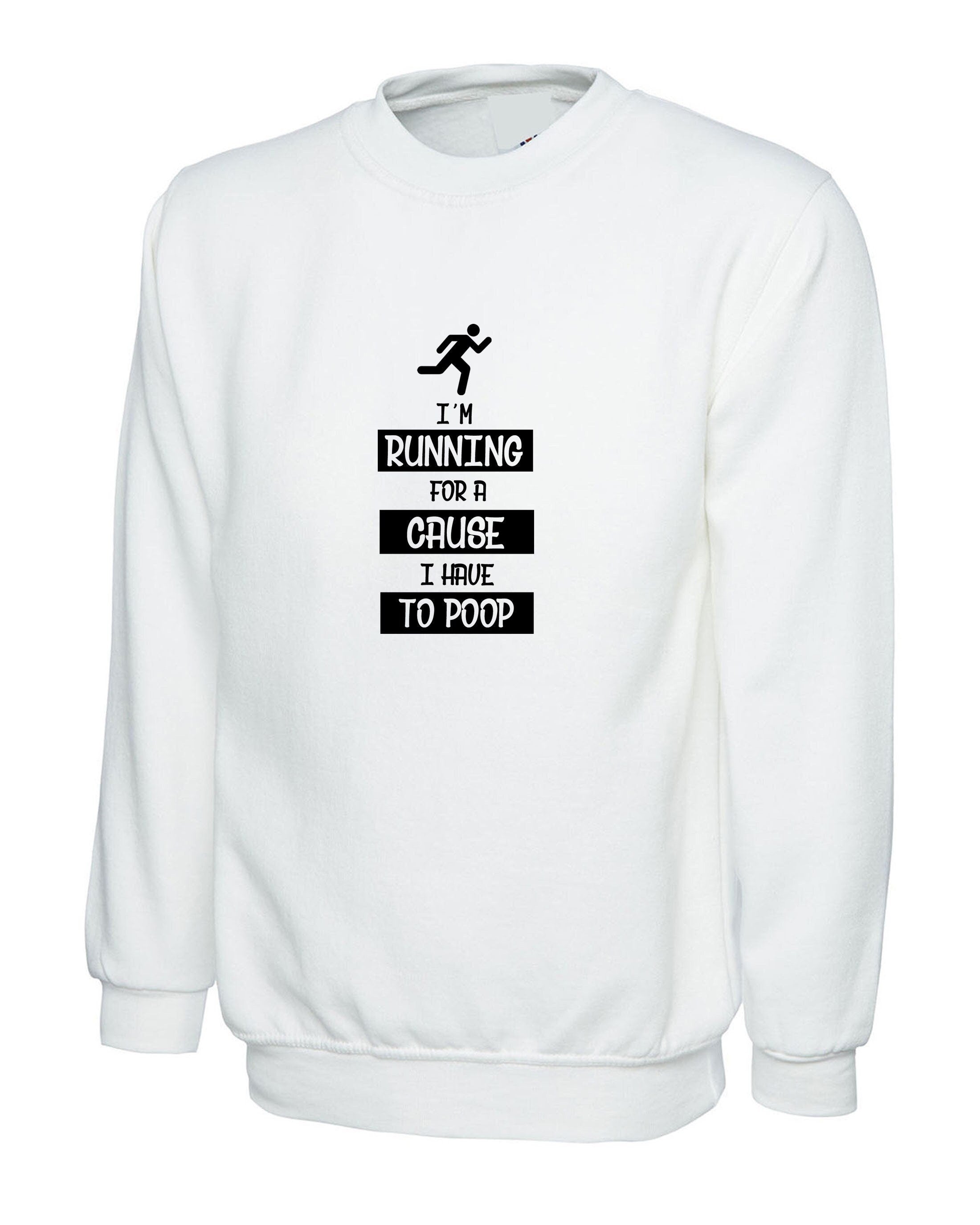 I'm running for a cause i have to poop funny cause mens sweatshirt jumper sweater shirt unisex gift joke top christmas dad father top