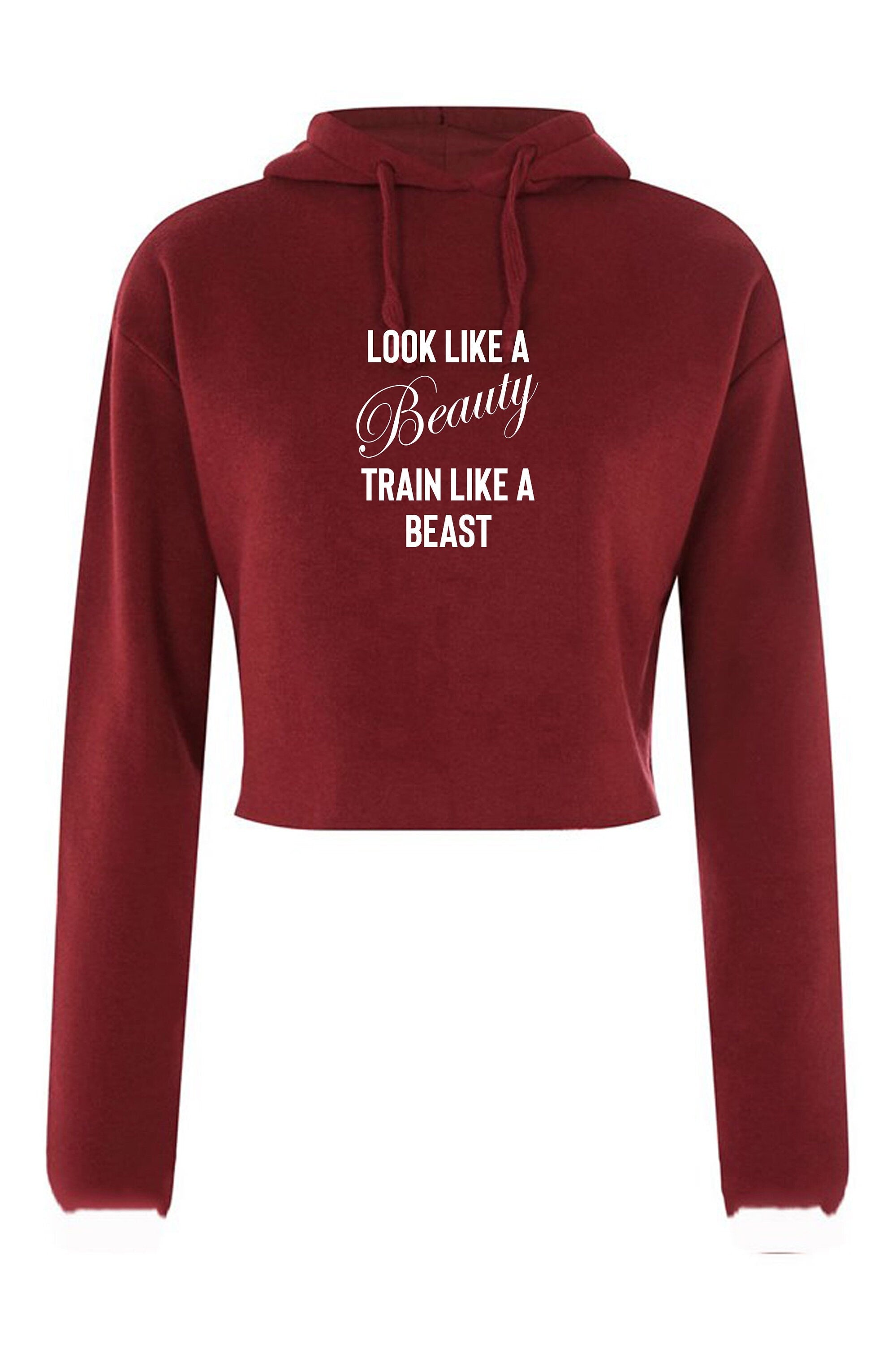 Look like a beauty train like a beast funny gym slogan crop tops hoodie crop-tops hoody hood ladies mens unisex gift birthday xmas top