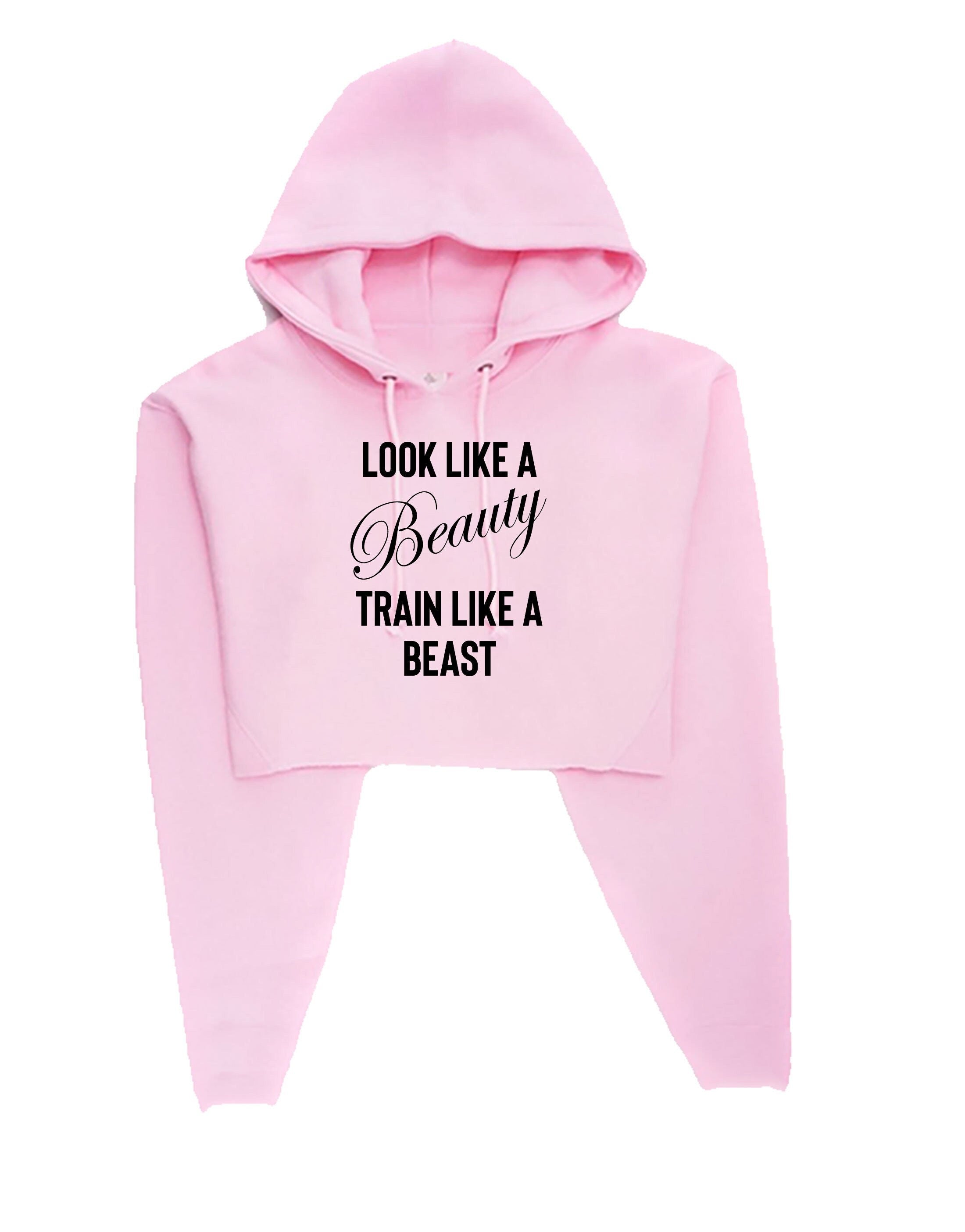 Look like a beauty train like a beast funny gym slogan crop tops hoodie crop-tops hoody hood ladies mens unisex gift birthday xmas top