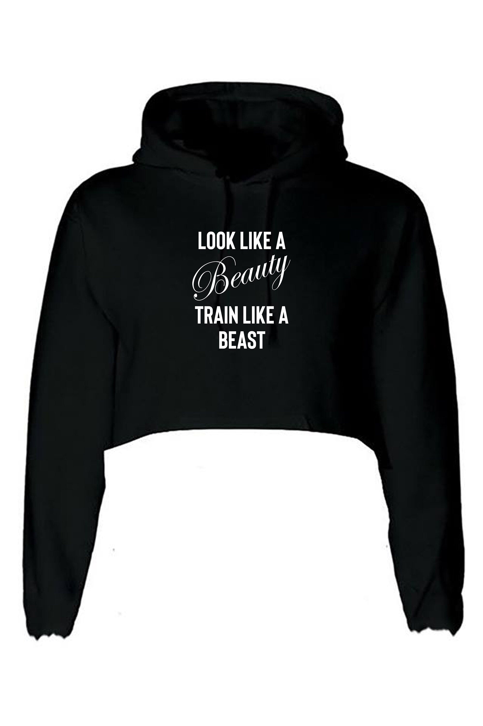 Look like a beauty train like a beast funny gym slogan crop tops hoodie crop-tops hoody hood ladies mens unisex gift birthday xmas top