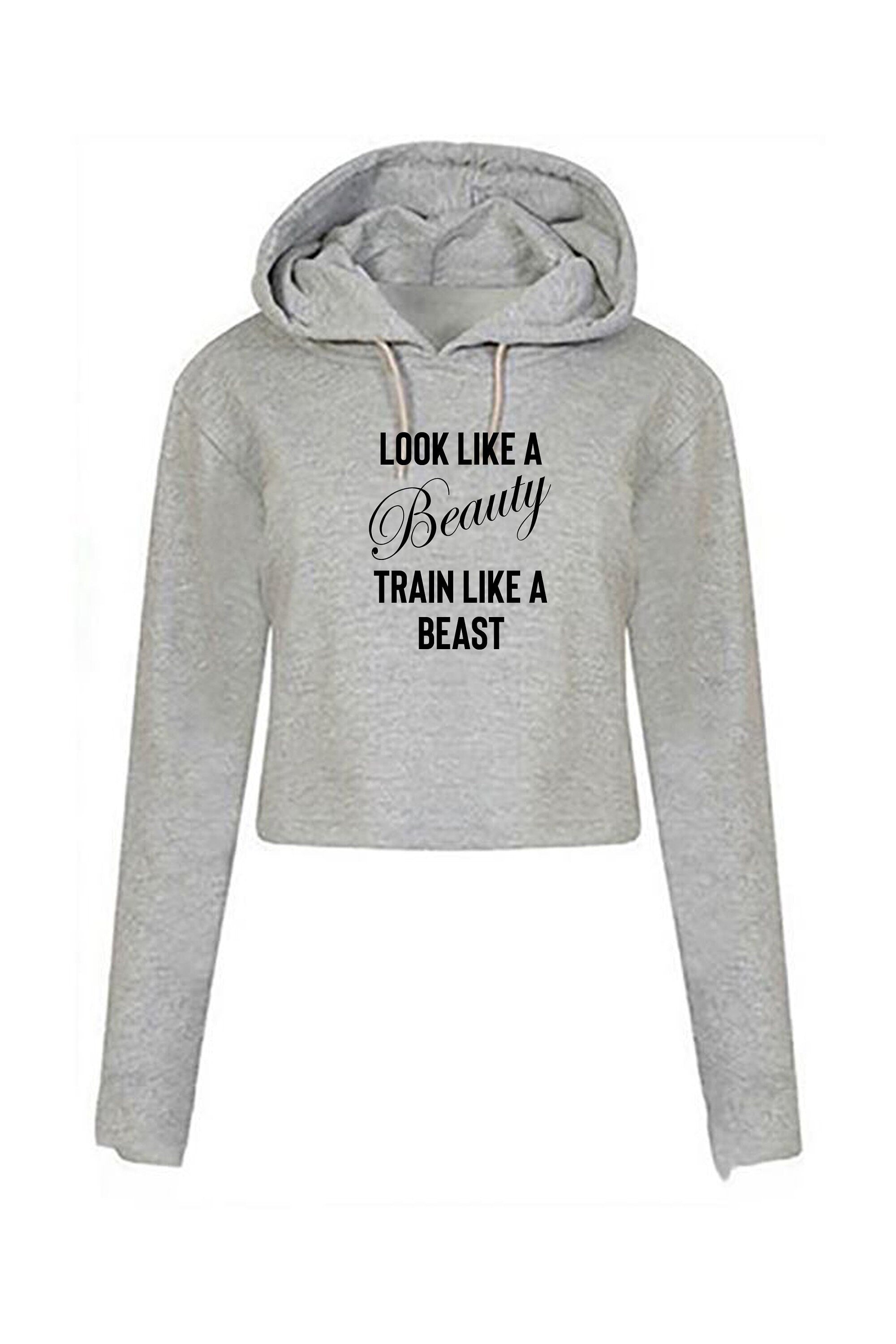 Look like a beauty train like a beast funny gym slogan crop tops hoodie crop-tops hoody hood ladies mens unisex gift birthday xmas top