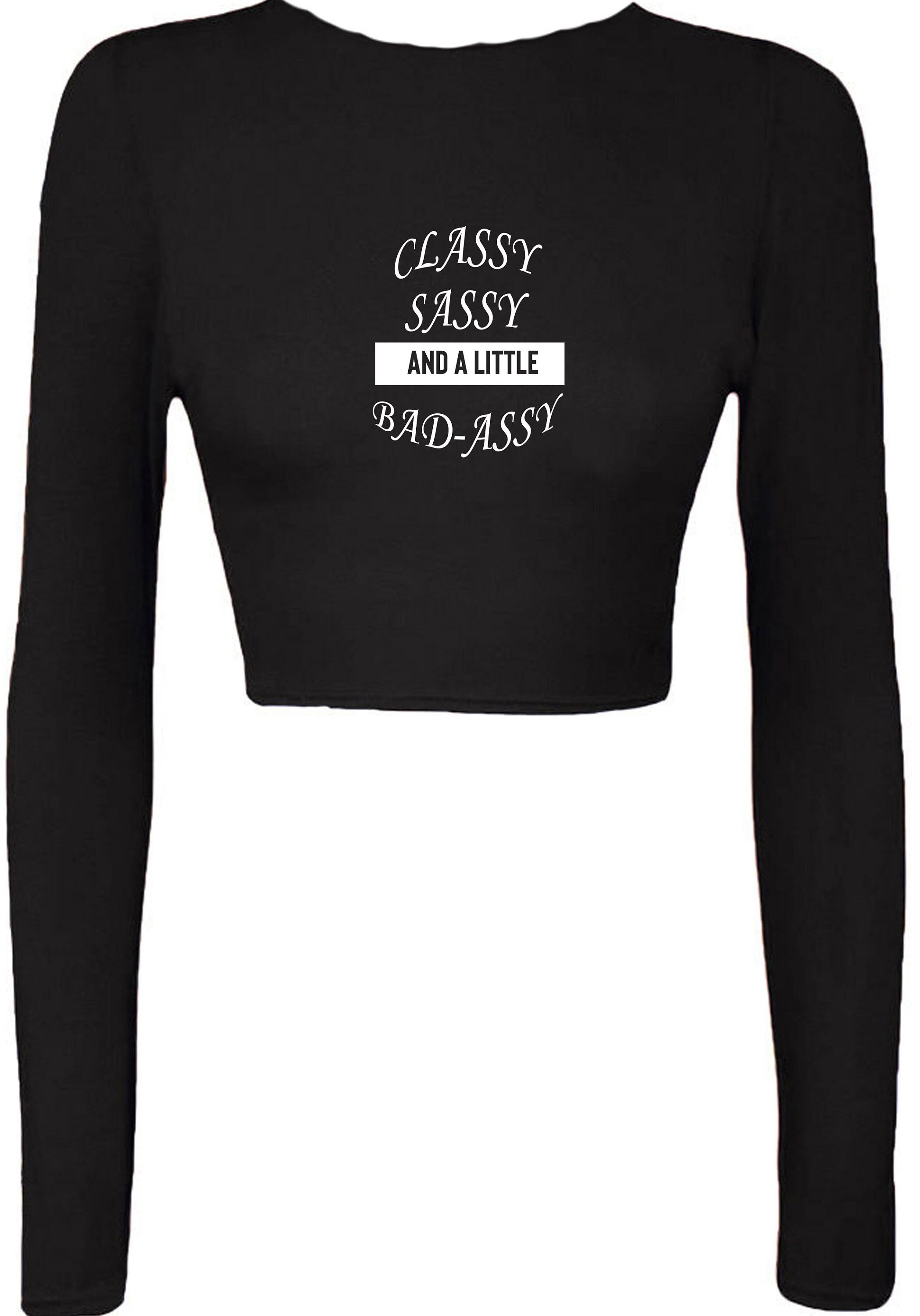 Classy sassy and a little bit bad assy funny crop top crop-tops joke for gf birthday present valentines xmas top joke