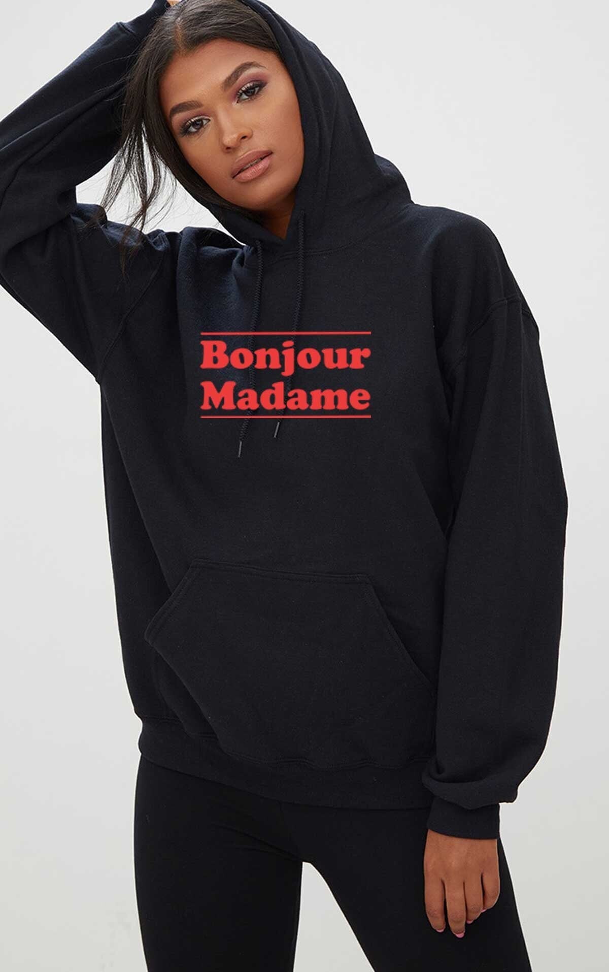 Bonjour madame hoodie hoody hood hooded hello madam greetings in french mens unisex womens ladies top funny tour to france gift