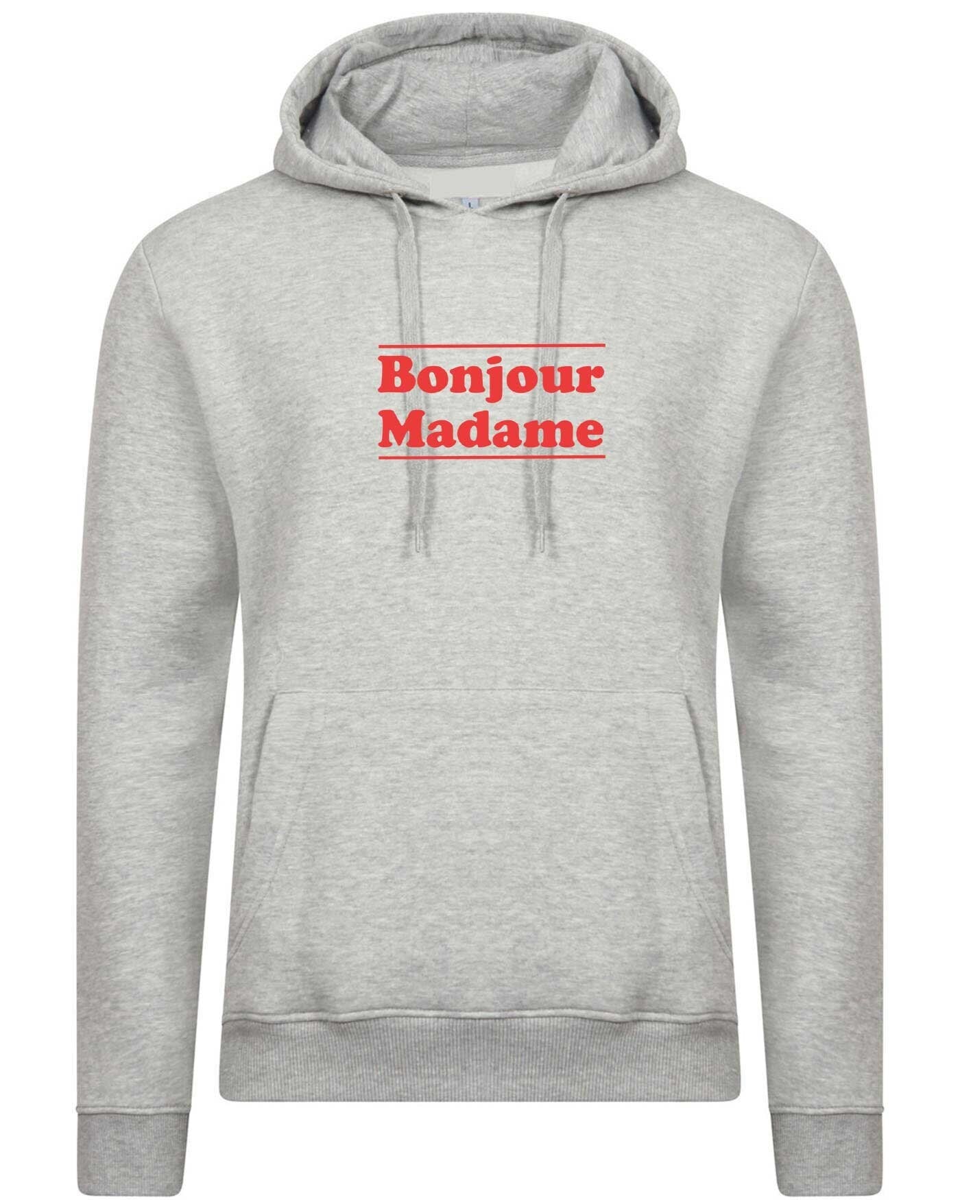 Bonjour madame hoodie hoody hood hooded hello madam greetings in french mens unisex womens ladies top funny tour to france gift