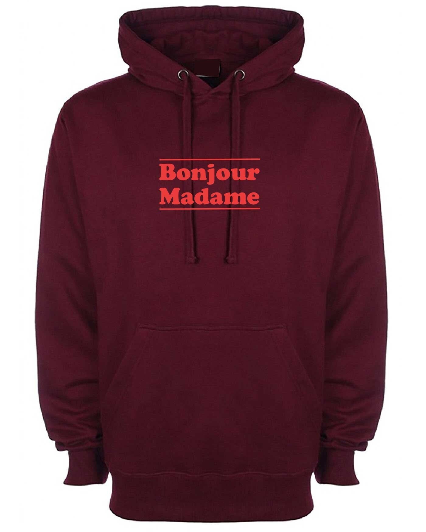 Bonjour madame hoodie hoody hood hooded hello madam greetings in french mens unisex womens ladies top funny tour to france gift