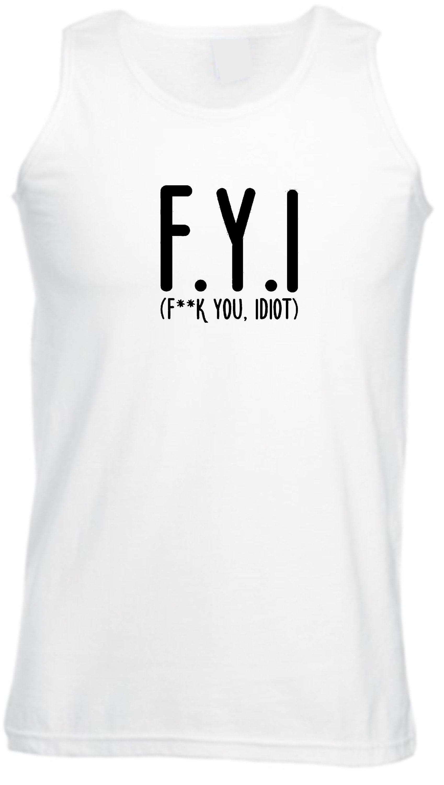 Fyi (f**k you, idiot) funny vest vests gym workout exercise hipster slogan funny insult rude gift unisex present birthday womens ladies mens