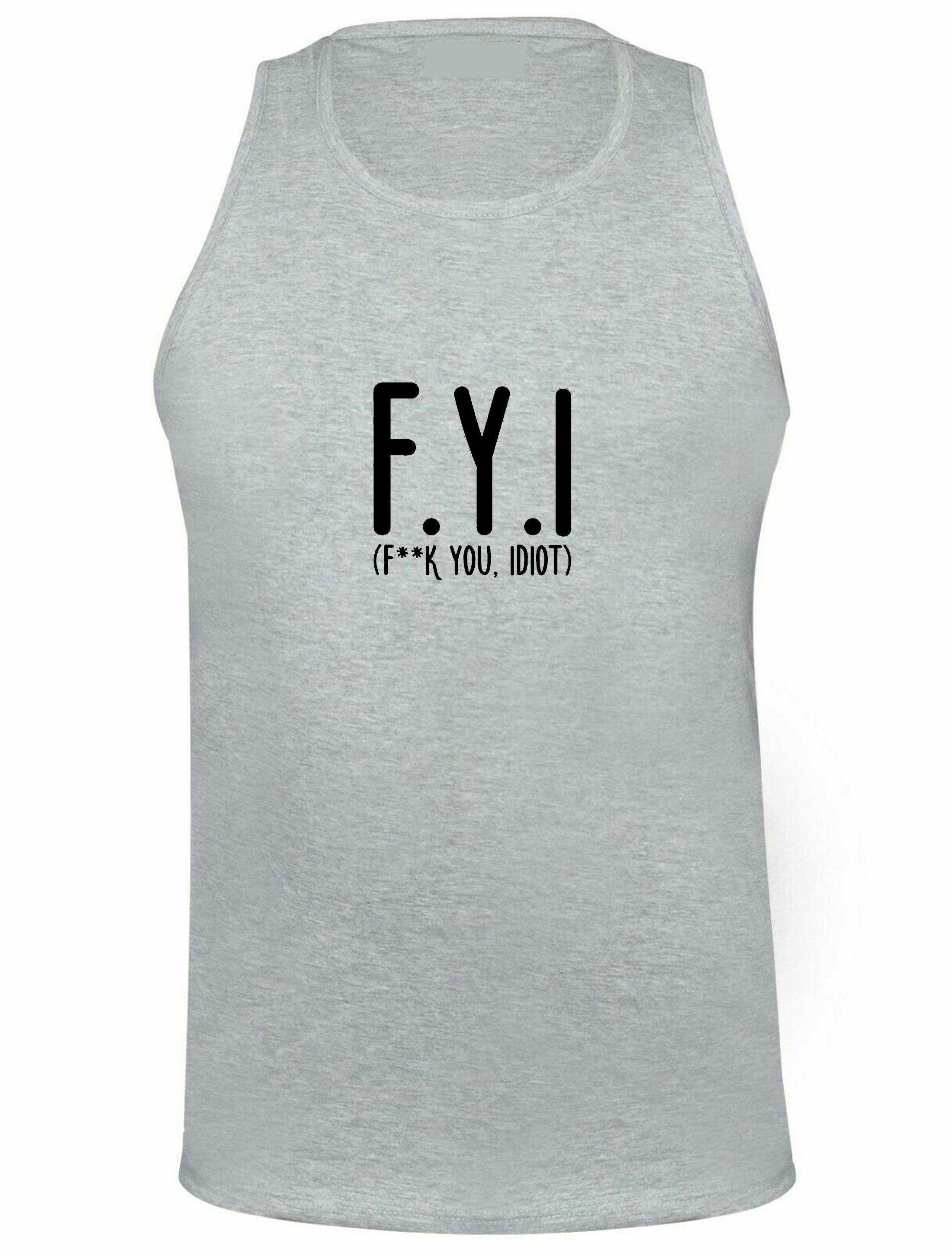 Fyi (f**k you, idiot) funny vest vests gym workout exercise hipster slogan funny insult rude gift unisex present birthday womens ladies mens