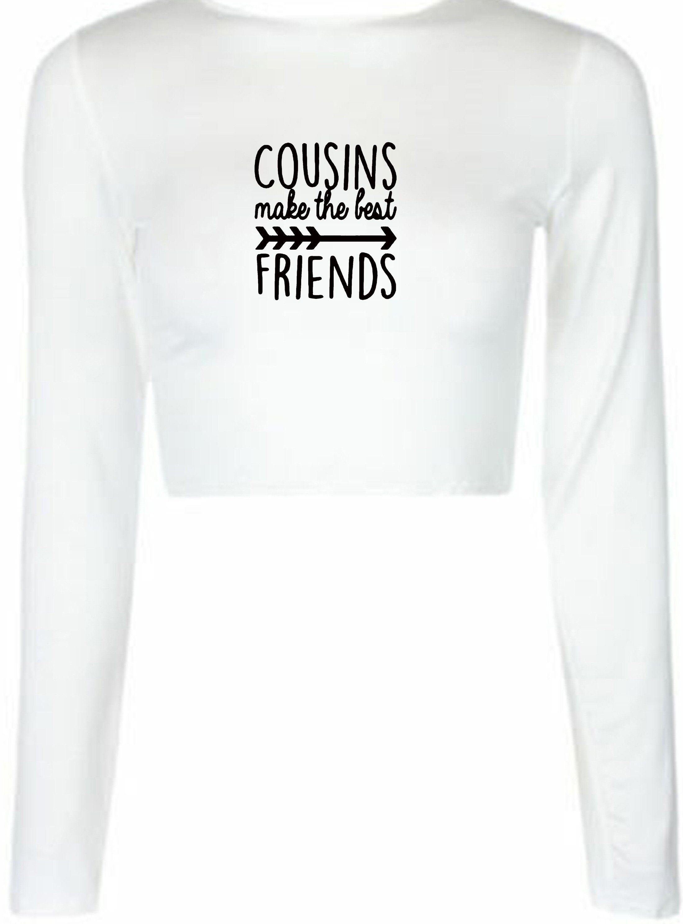 Cousins make the best friends crop top crop-tops matching set adults gift idea cousin get together family party wear