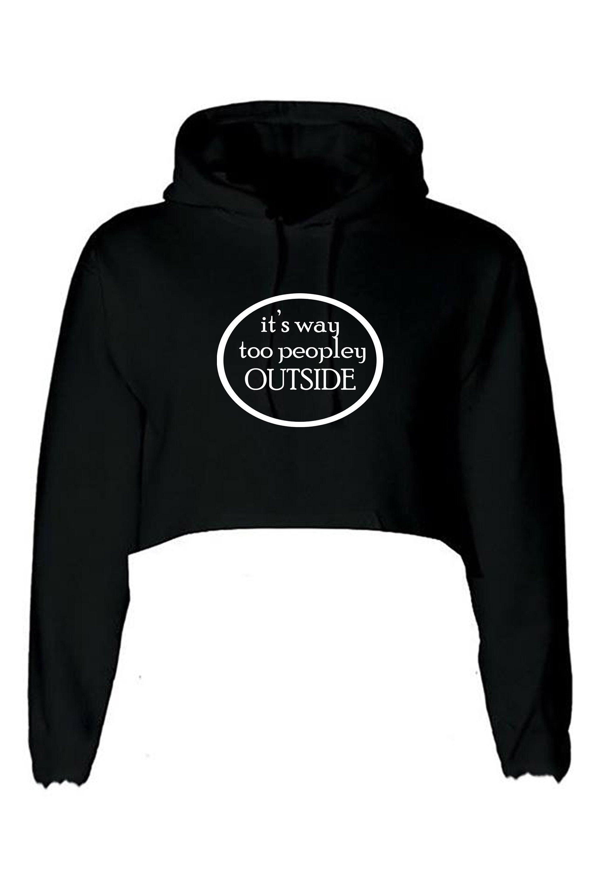 Funny stay home stay safe it's to peopley outside crop tops hoodie crop-top hoody hood anti people top gift for womens ladies unisex