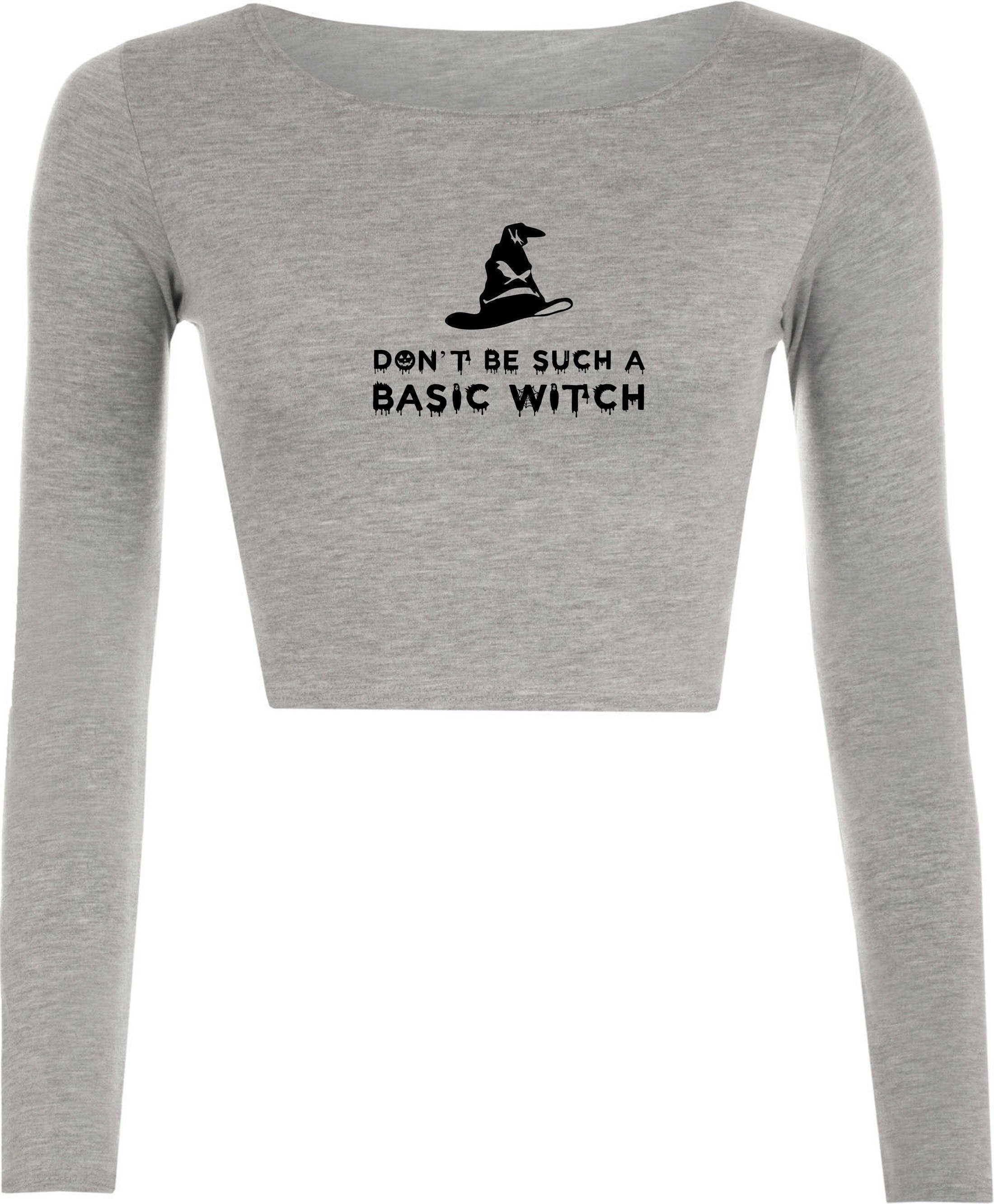 Don't be such a basic witch crop top crop-tops crop tops funny halloween ladies womens top rude sarcastic gift for friend joke slogan