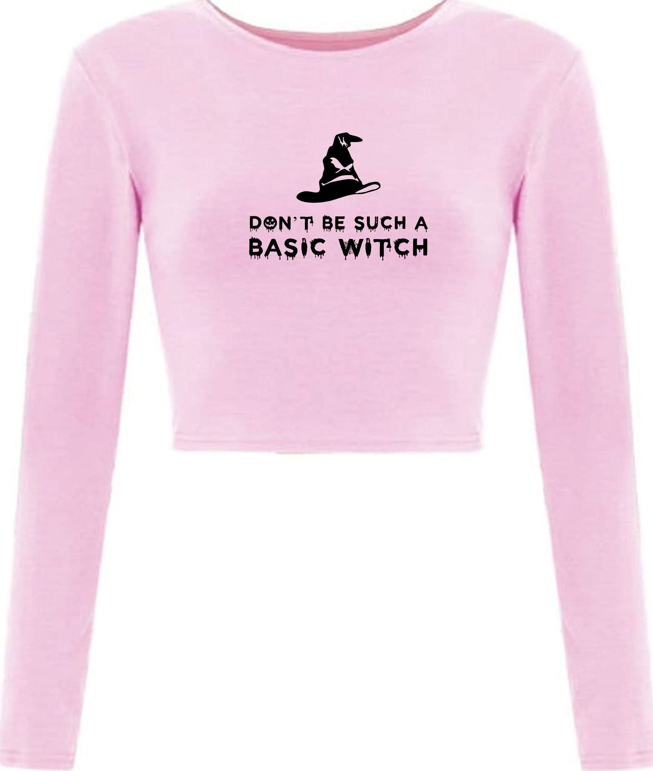 Don't be such a basic witch crop top crop-tops crop tops funny halloween ladies womens top rude sarcastic gift for friend joke slogan