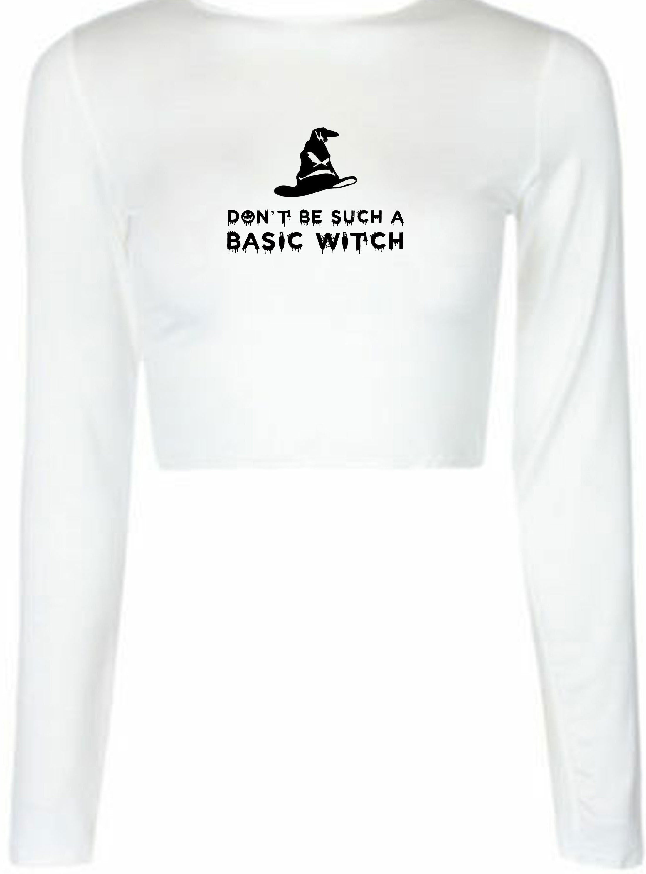 Don't be such a basic witch crop top crop-tops crop tops funny halloween ladies womens top rude sarcastic gift for friend joke slogan