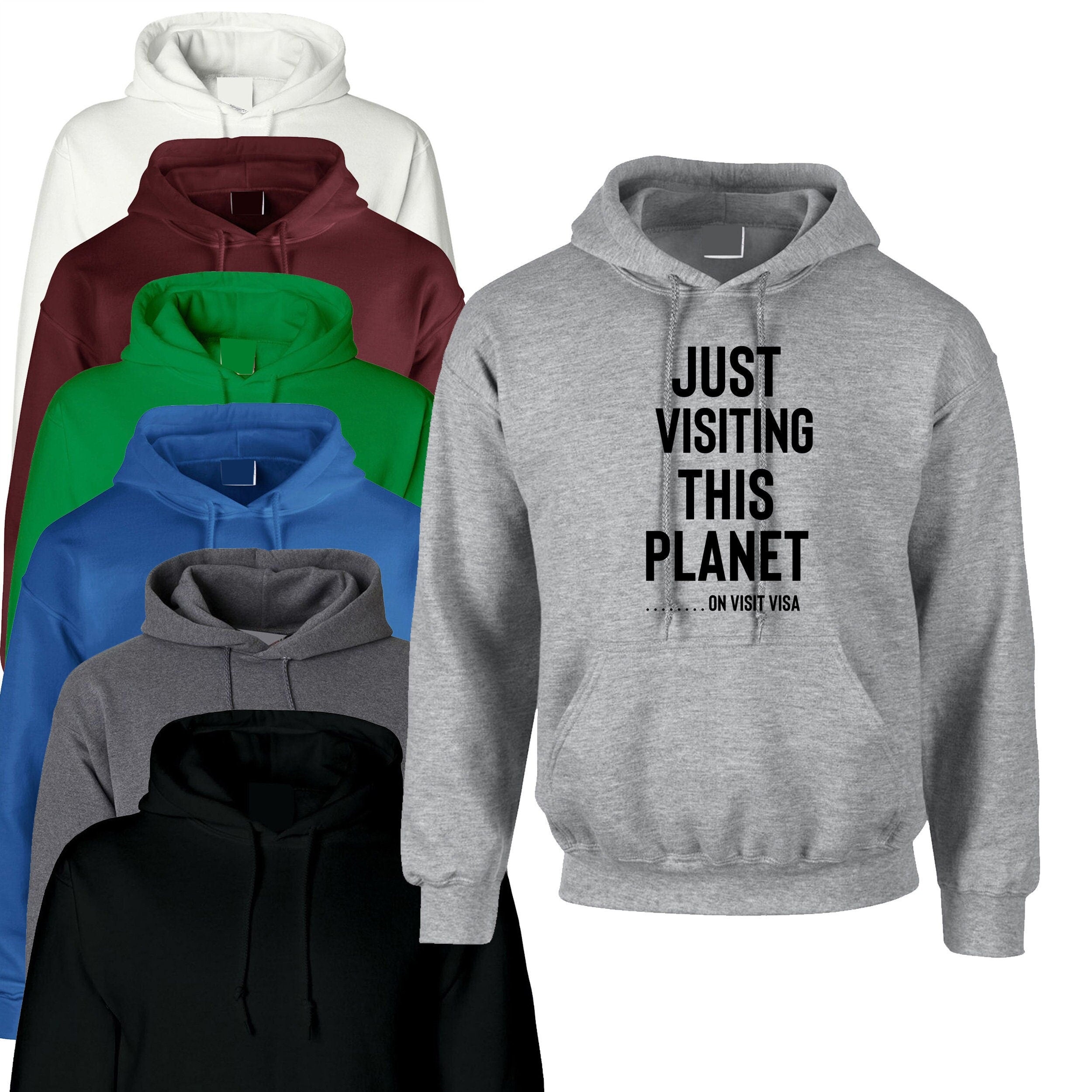 Funny hoodie hoody hood hooded unisex just visiting this planet on visit visa funny tourism tourist alien joke comedy partywear.